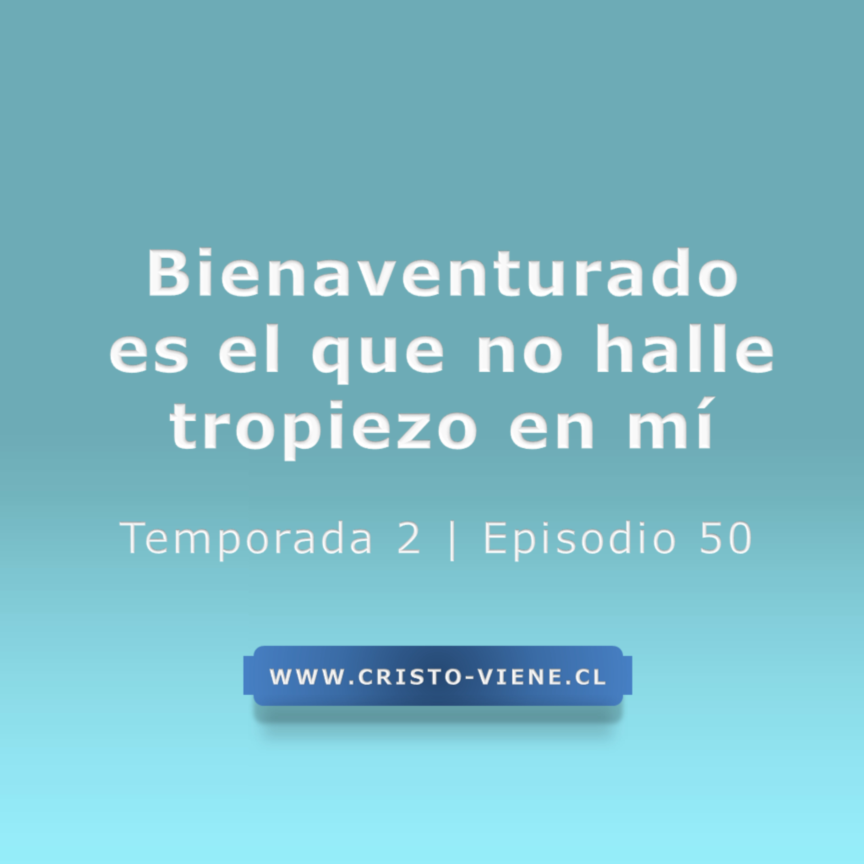 Bienaventurado es el que no halle tropiezo en mí -Temporada 2 (N° 50) episode artwork