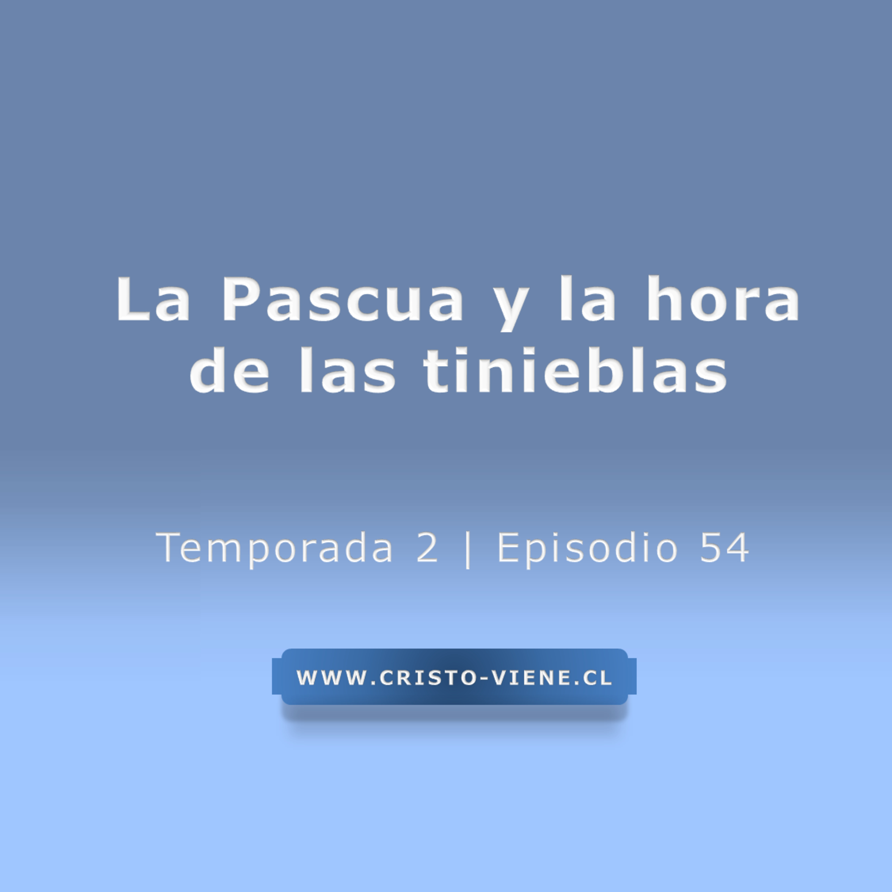 La Pascua y la hora de las tinieblas - Temporada 2 (N° 54)