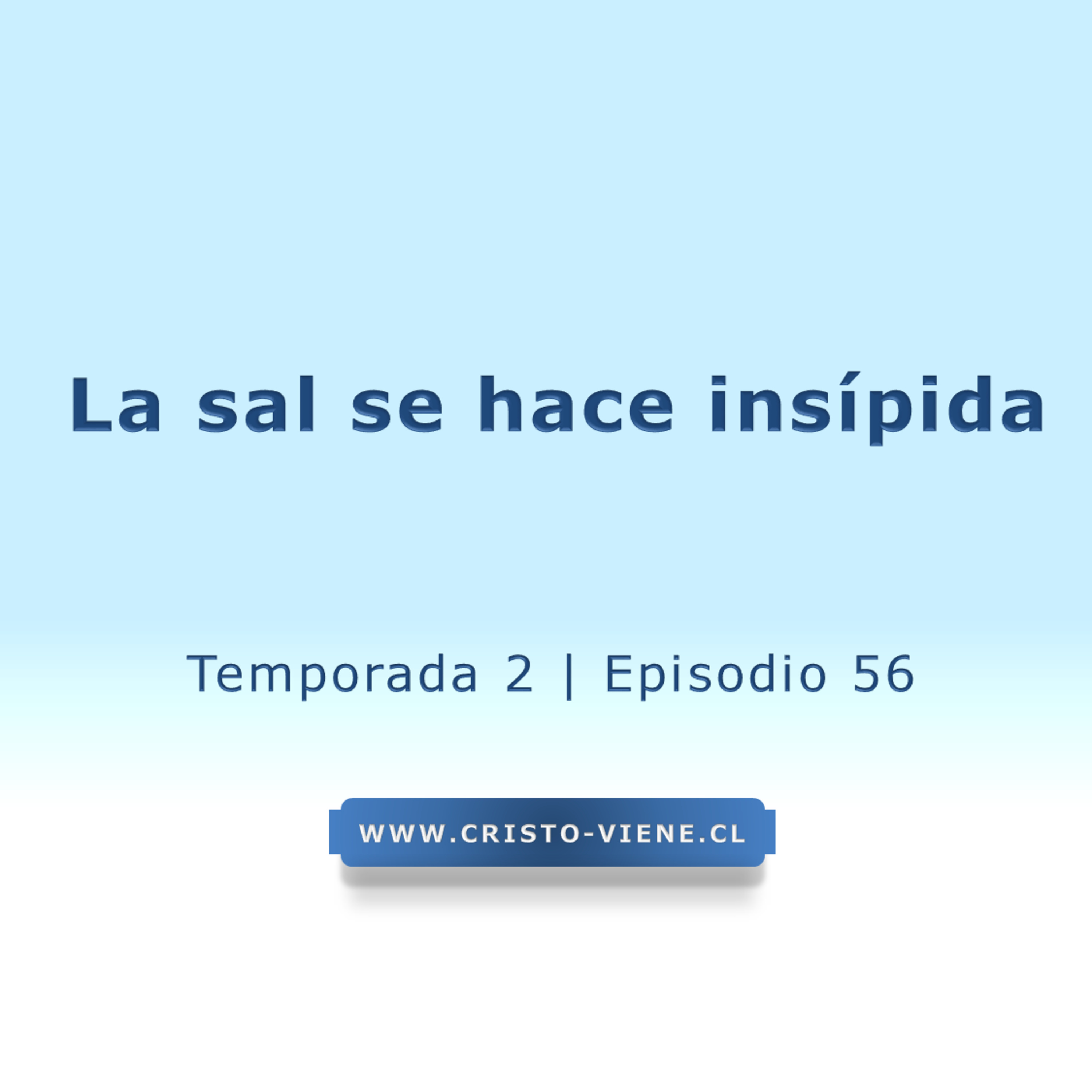 La sal se hace insípida - Temporada 2 (N° 56)