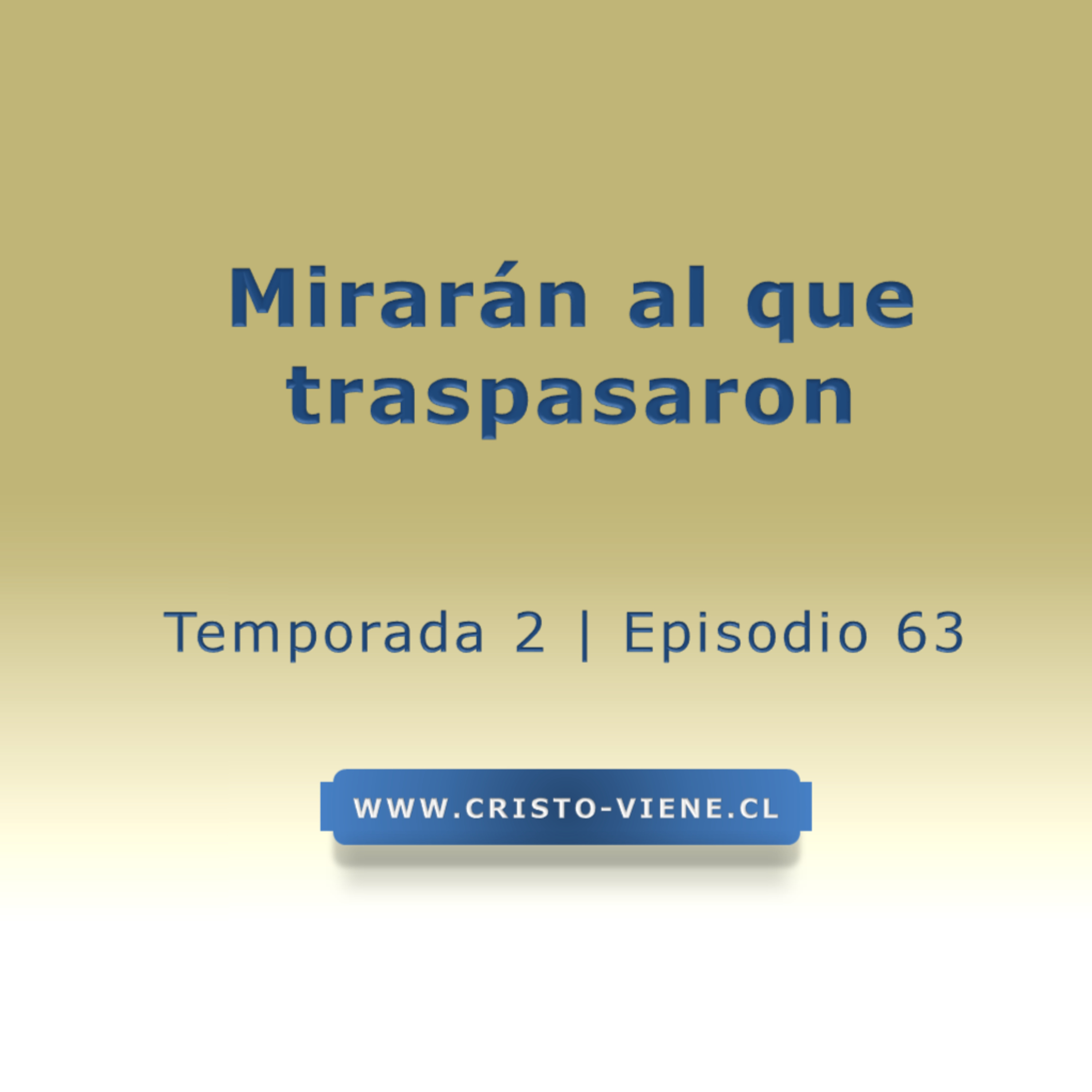 Mirarán al que traspasaron - Temporada 2 (N° 63) episode artwork
