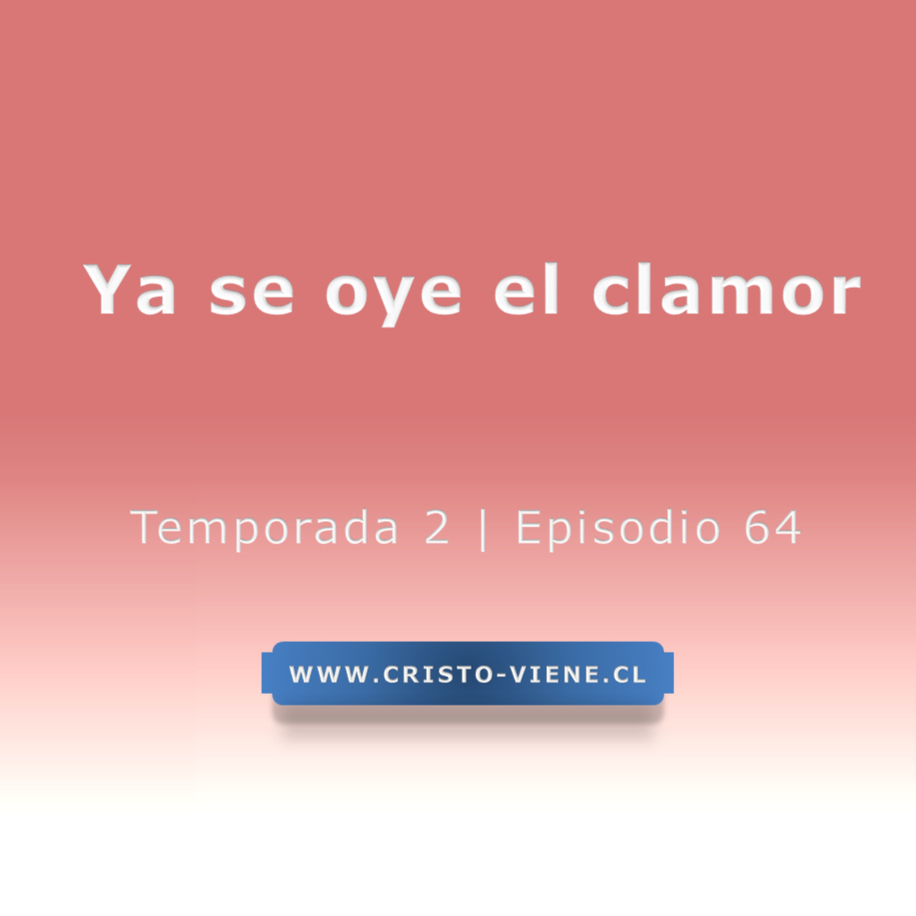 Ya se oye el clamor - Temporada 2 (N° 64)
