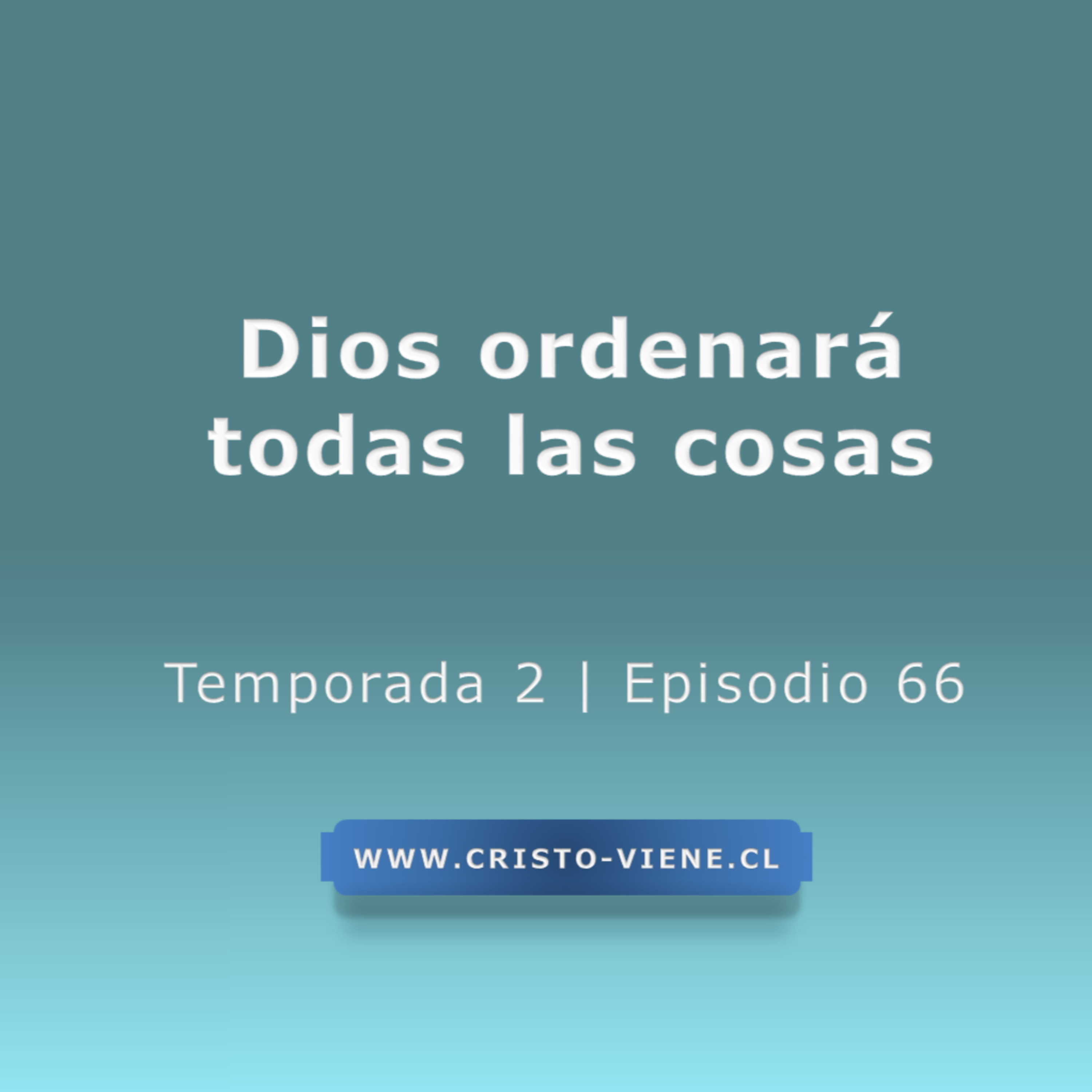Dios ordenará todas las cosas - Temporada 2 (N° 66) episode artwork