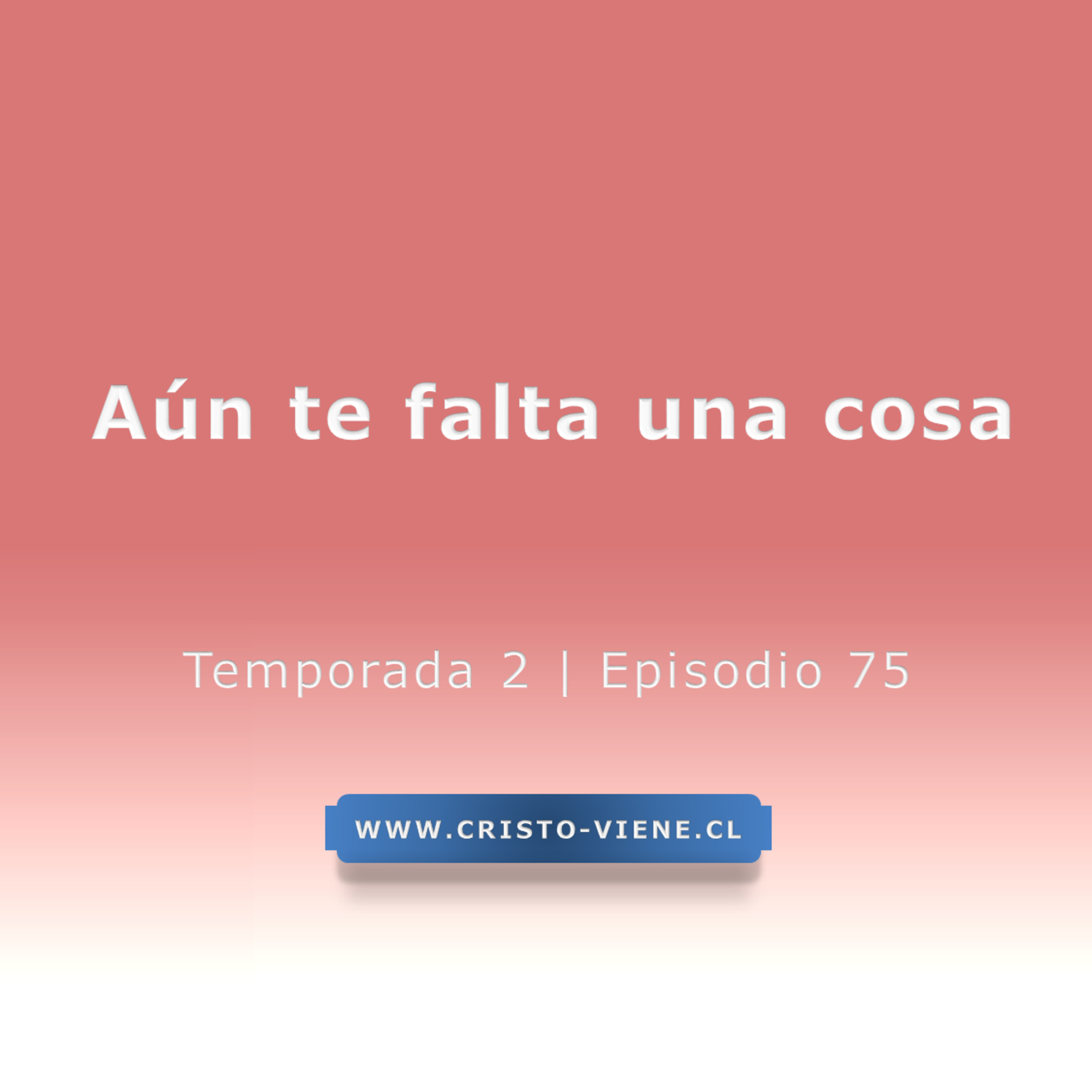 Aún te falta una cosa - Temp. 2 (N° 75) episode artwork