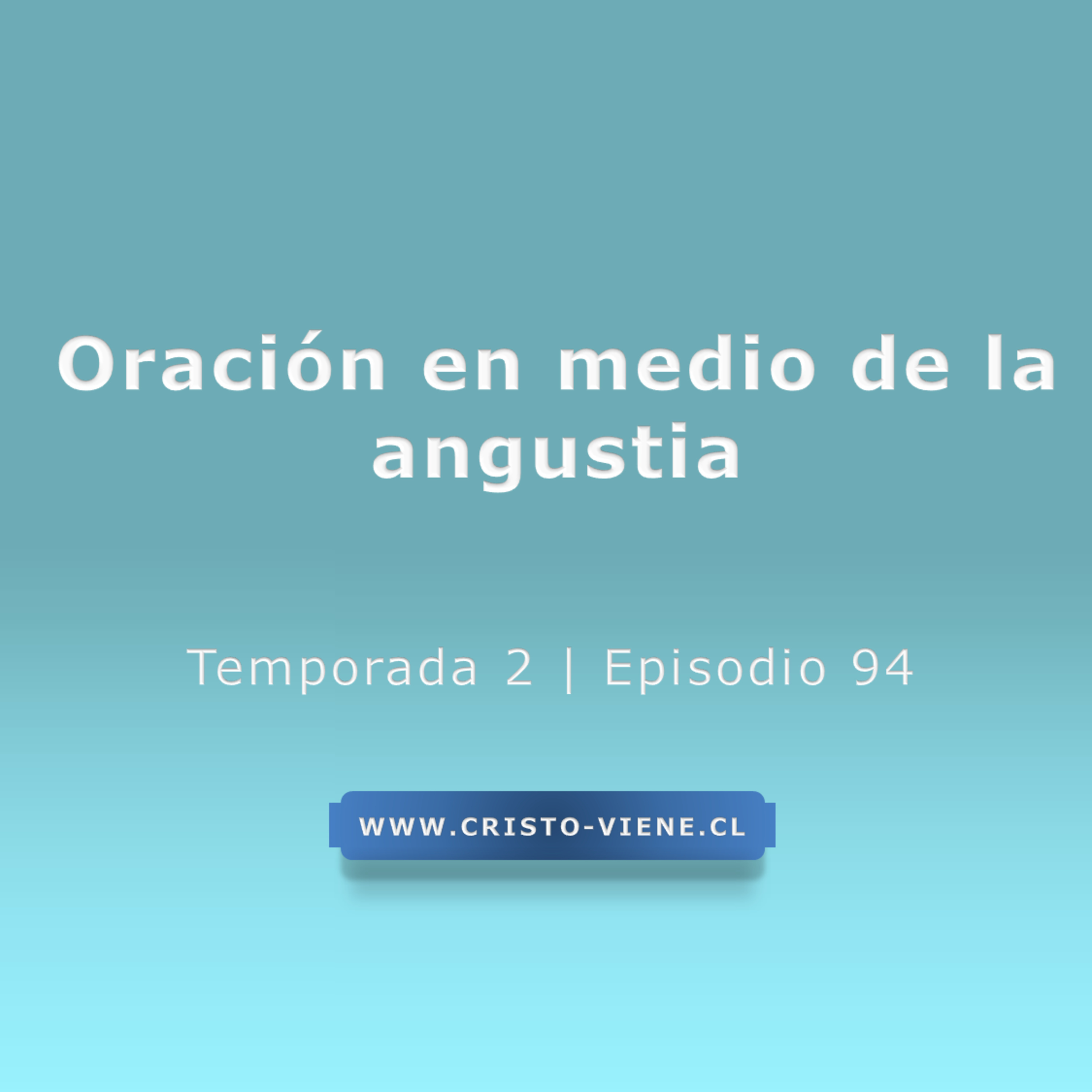 Oración en medio de la angustia - Temp. 2 (N° 94) episode artwork