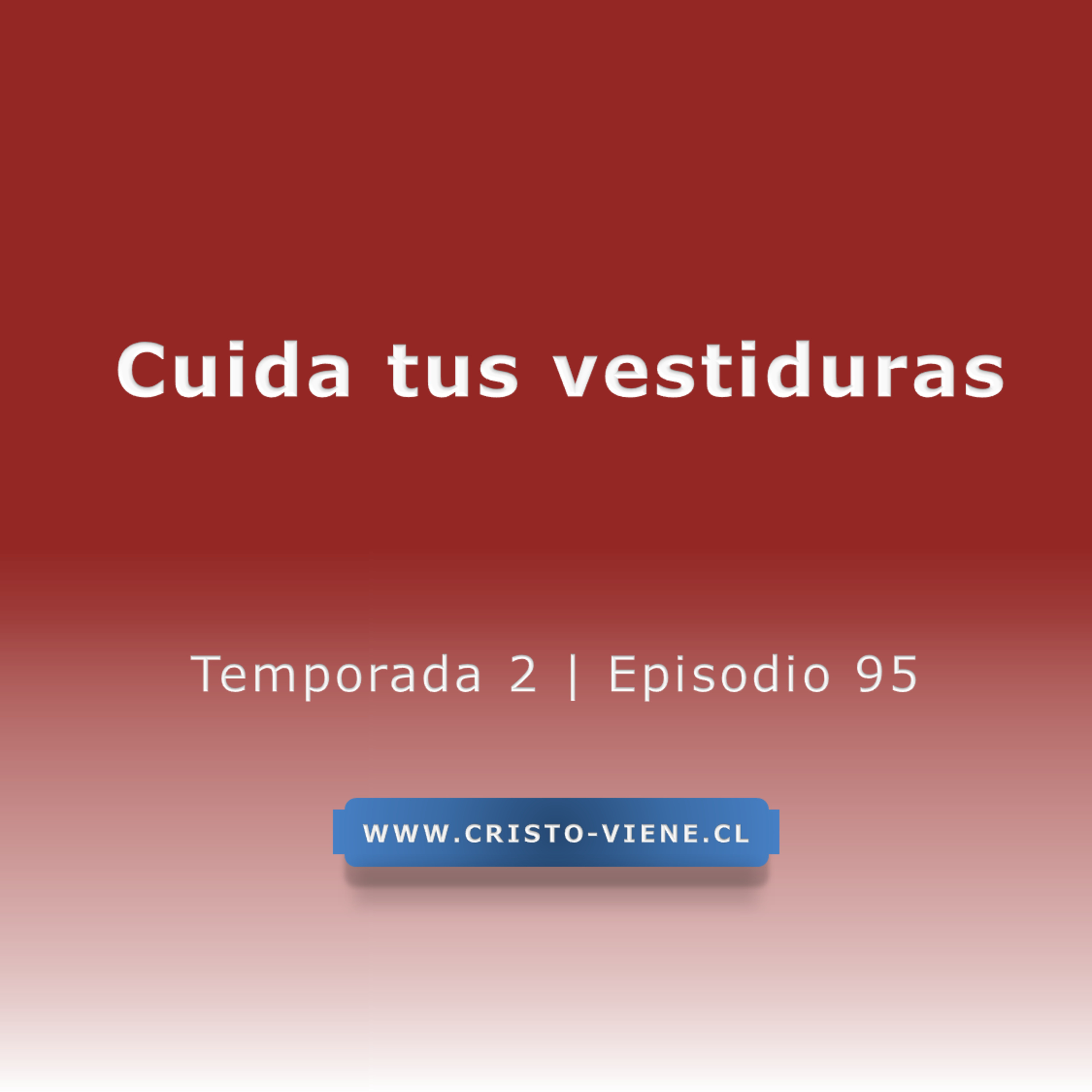 Cuida tus vestiduras - Temp. 2 (N° 95)