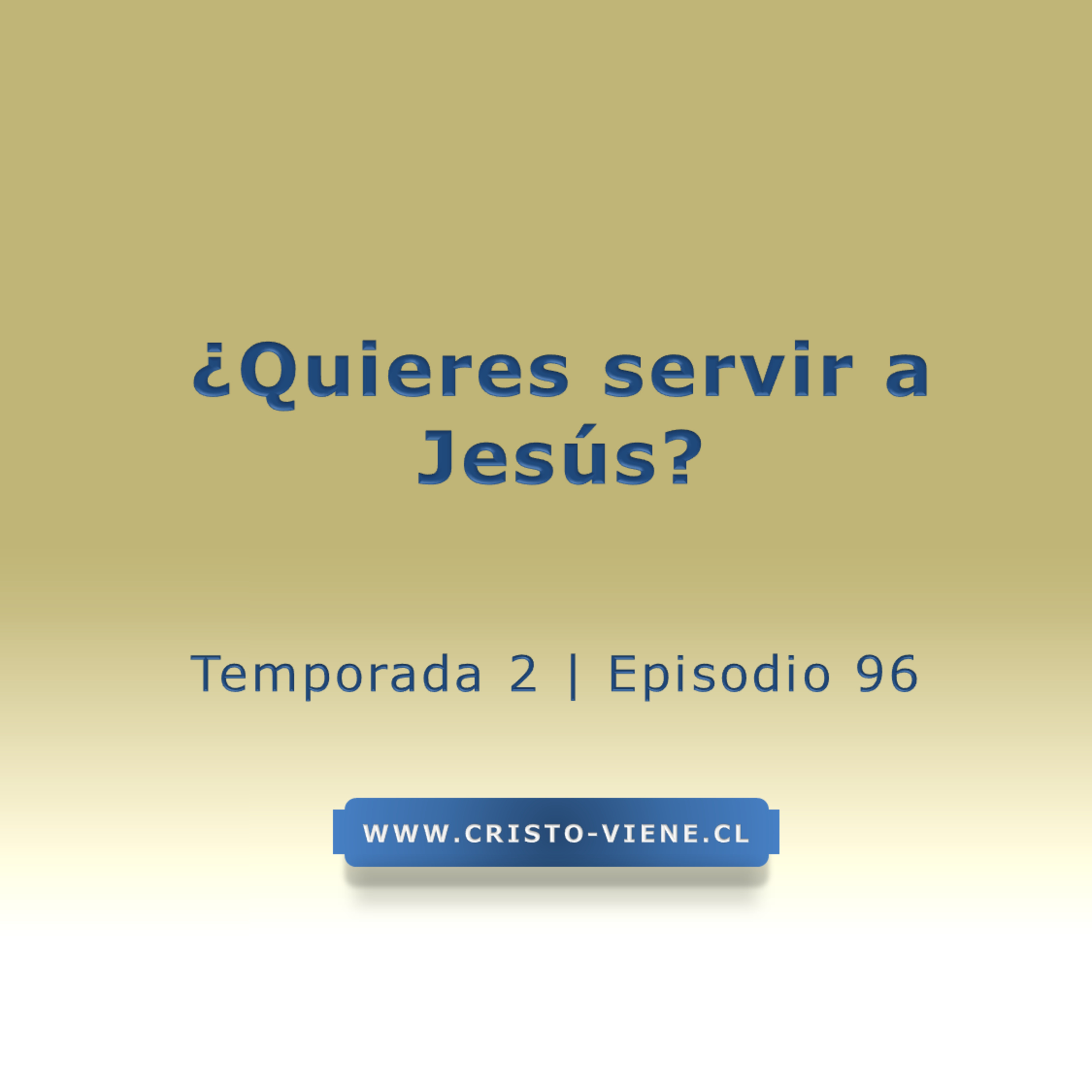¿Quieres servir a Jesús? - Temp. 2 (N° 96) episode artwork