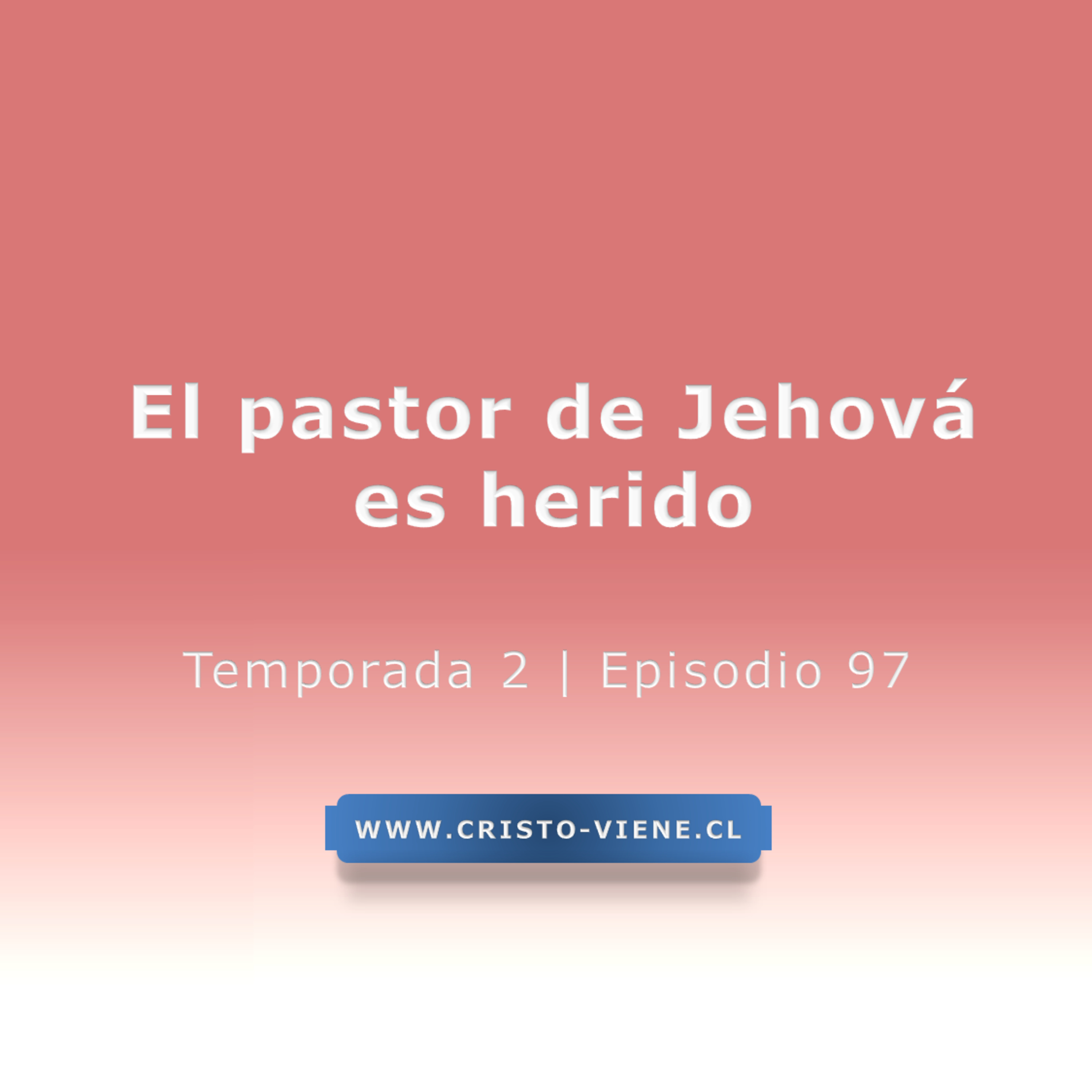  El pastor de Jehová es herido - Temp. 2 (N° 97)