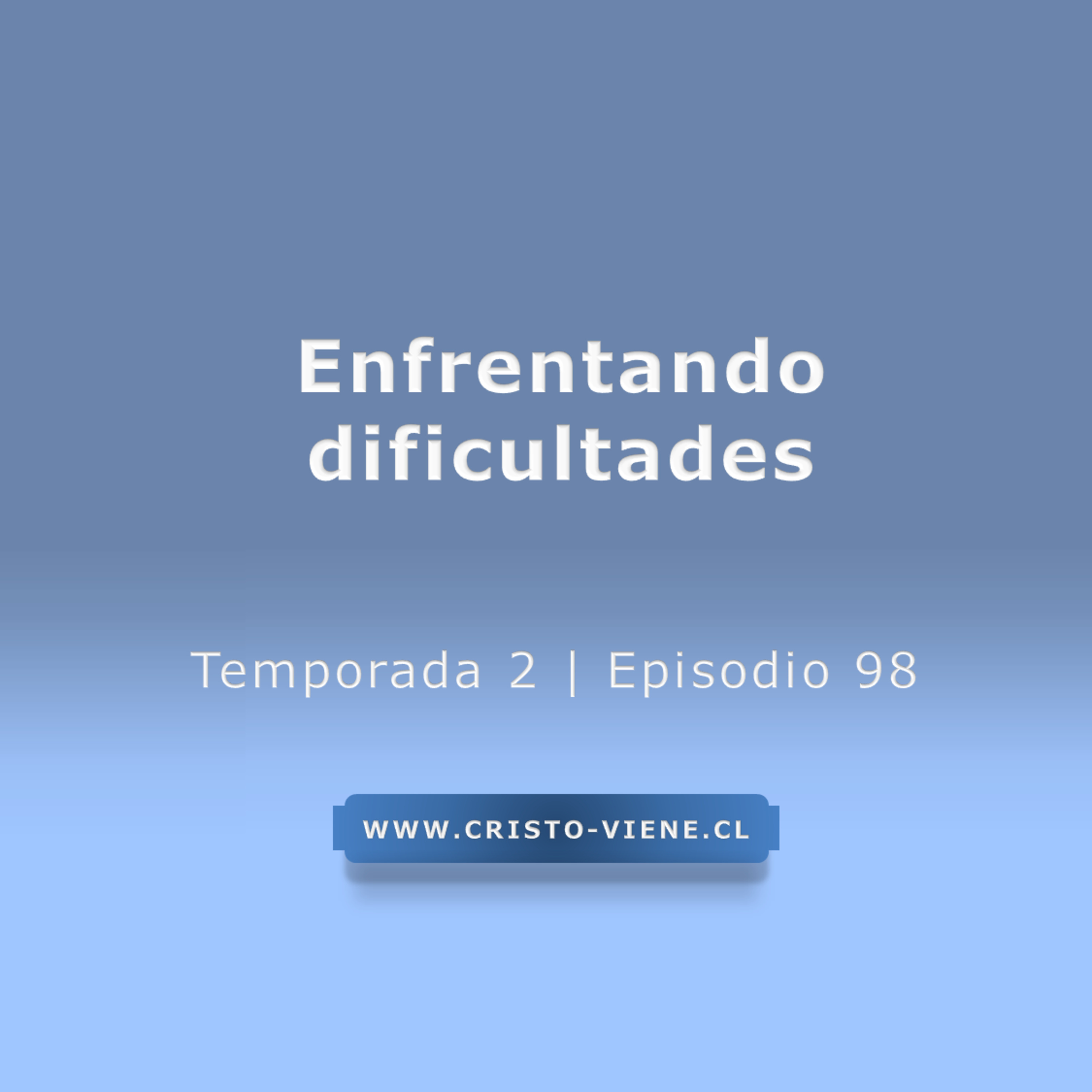 Enfrentando dificultades - Temp. 2 (N° 98) episode artwork