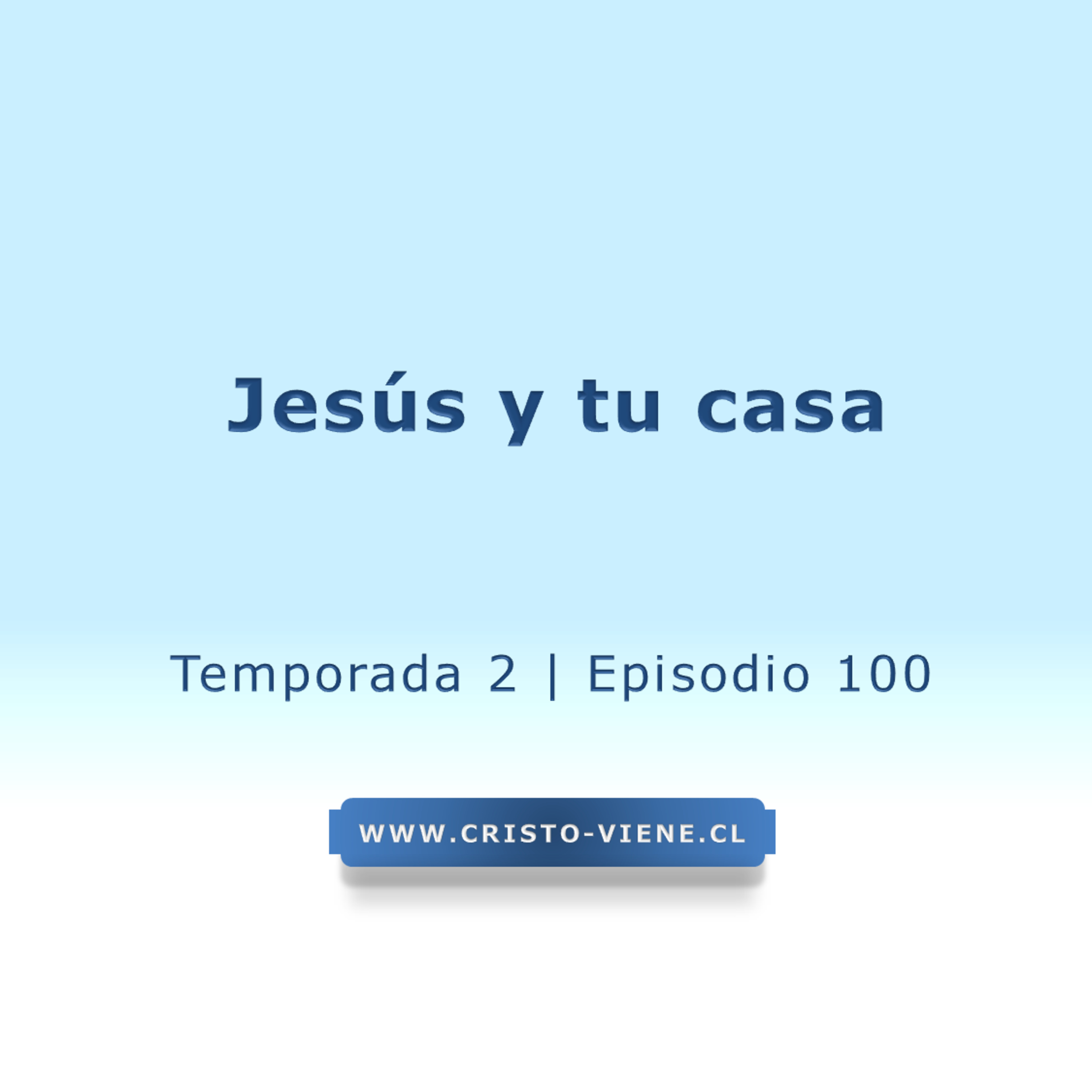 Jesús y tu casa - Temp. 2 (N° 100) episode artwork