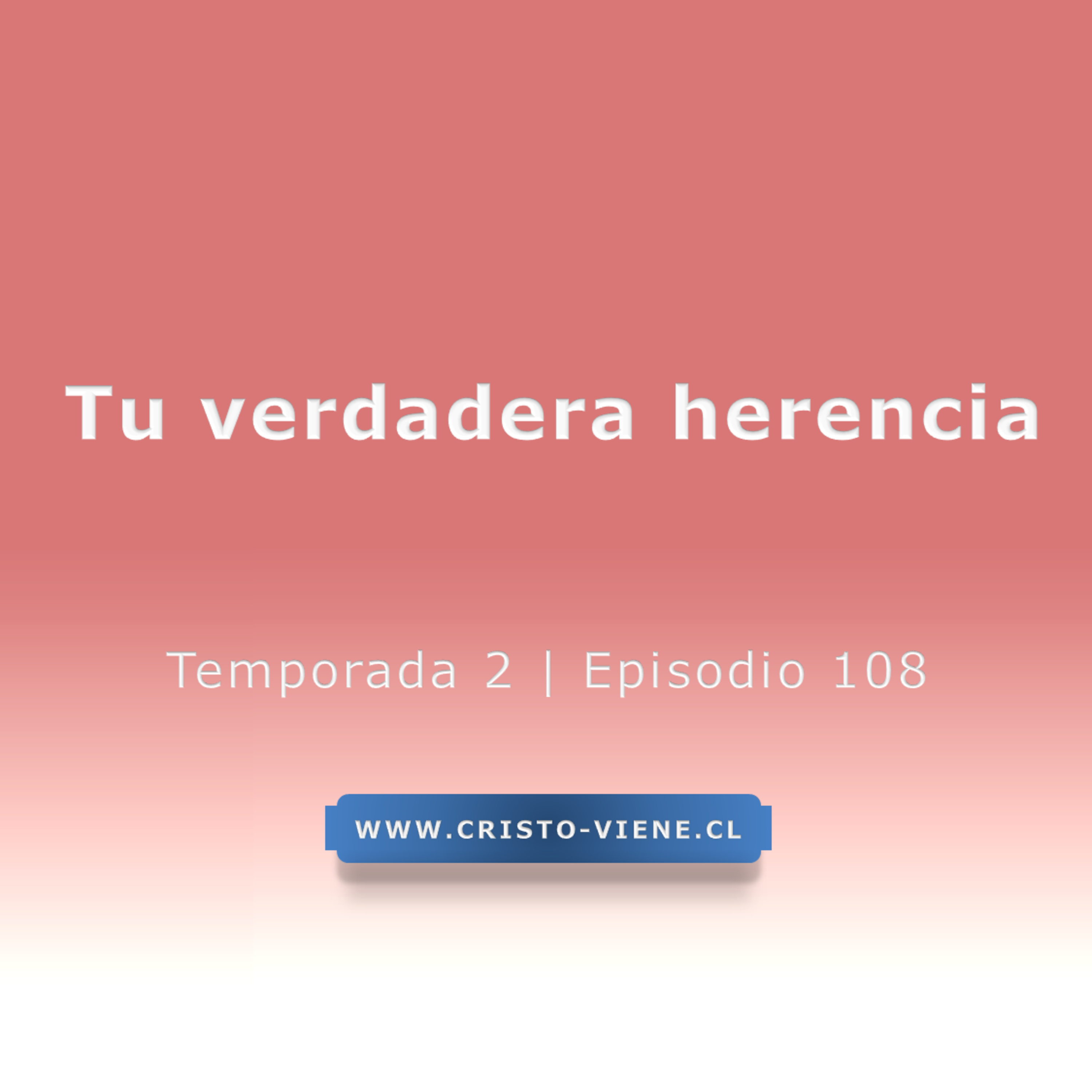 Tu verdadera herencia - Temp. 2 (N° 108) episode artwork