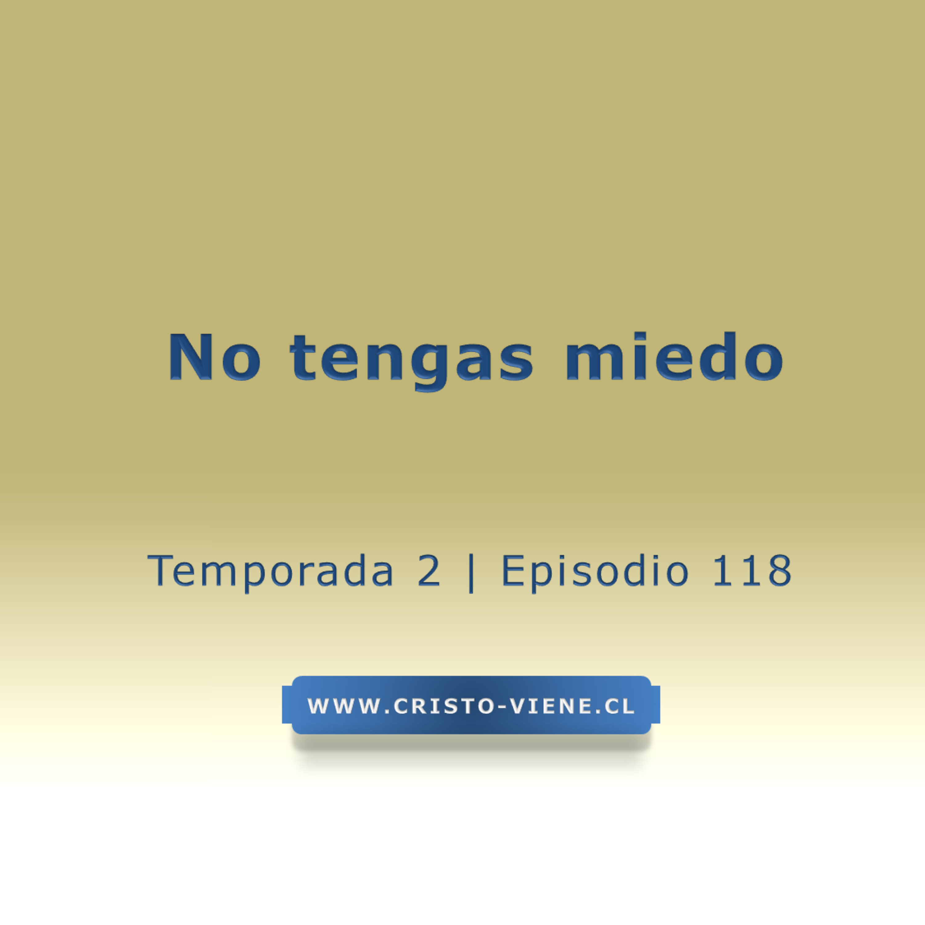 No tengas miedo - Temp. 2 (N° 118) episode artwork
