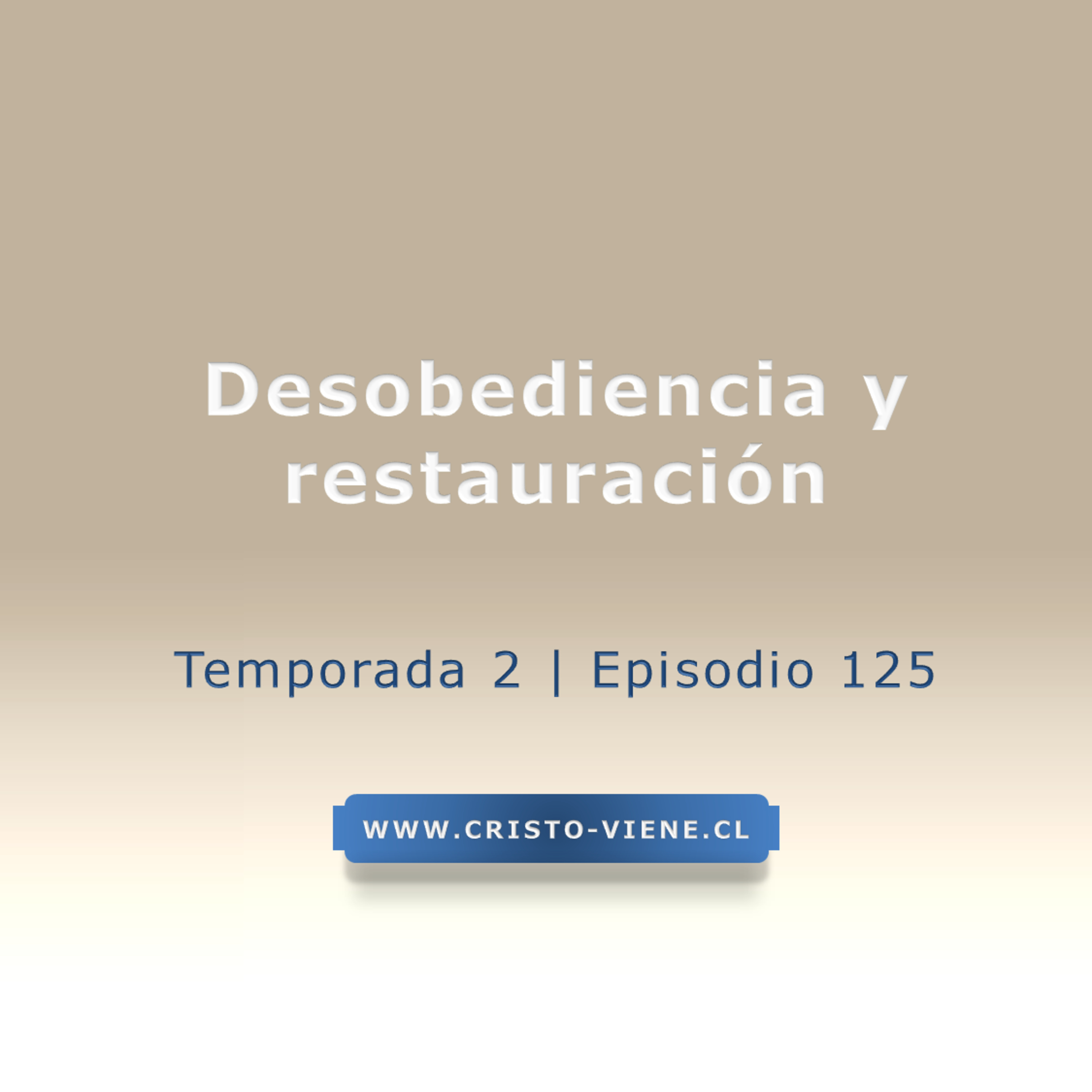 Desobediencia y restauración - Temp. 2 (N° 125) episode artwork