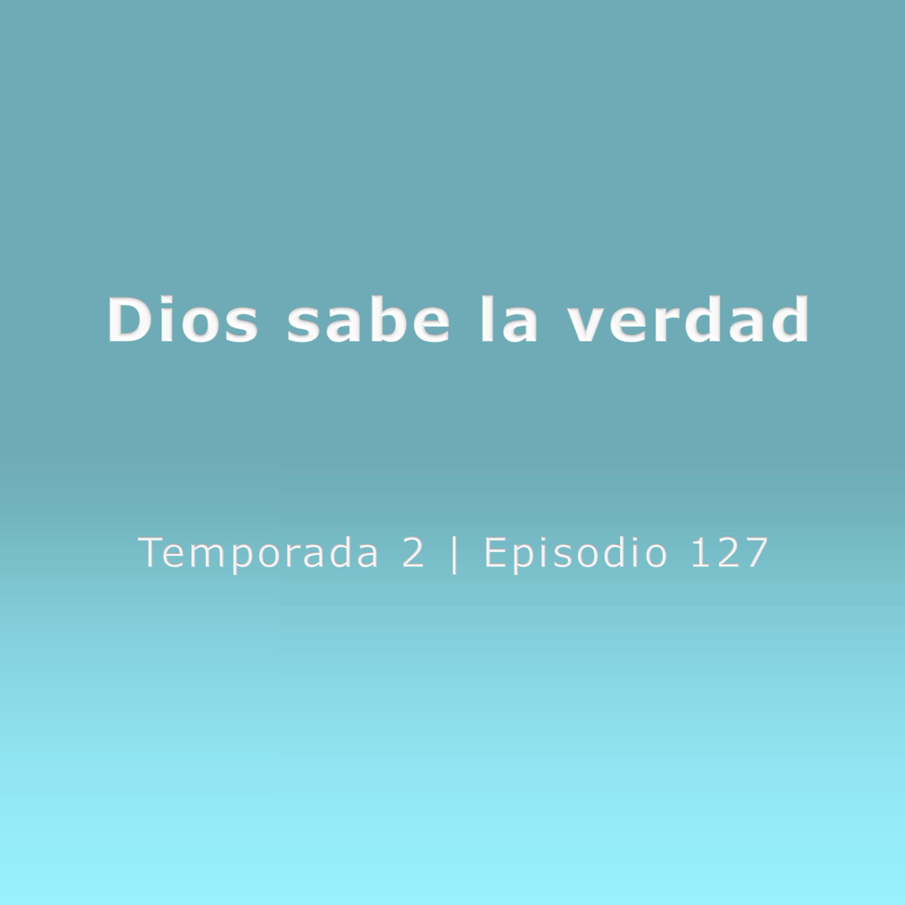 Dios sabe la verdad - Temp. 2 (N° 127) episode artwork