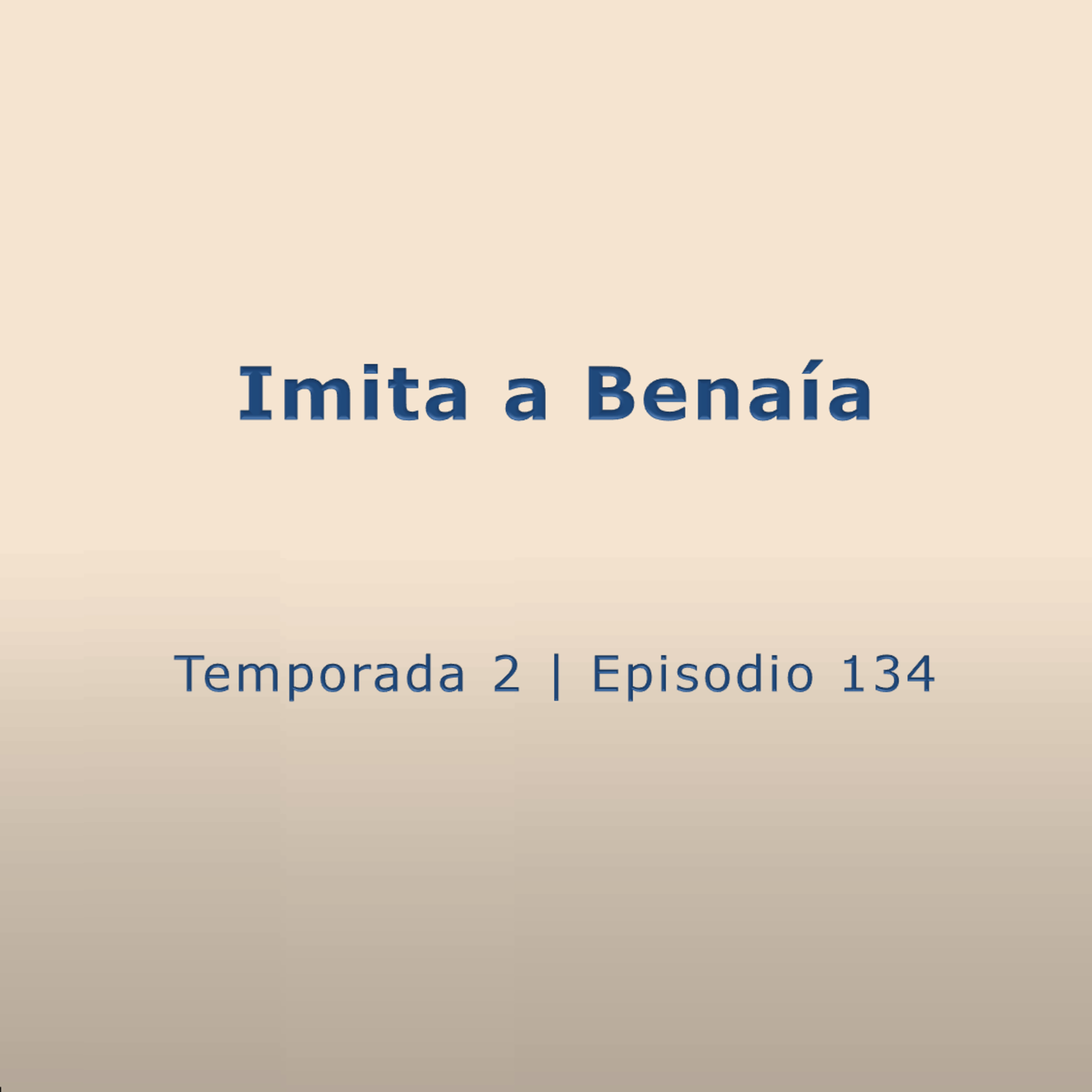 Imita a Benaía - Temp. 2 (N° 134)