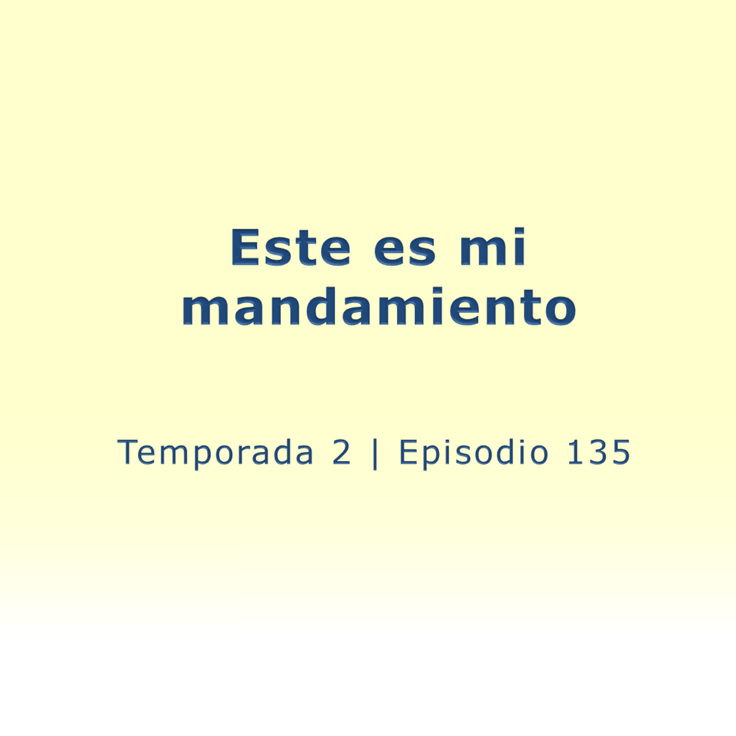 Este es mi mandamiento - Temp. 2 (N° 135)
