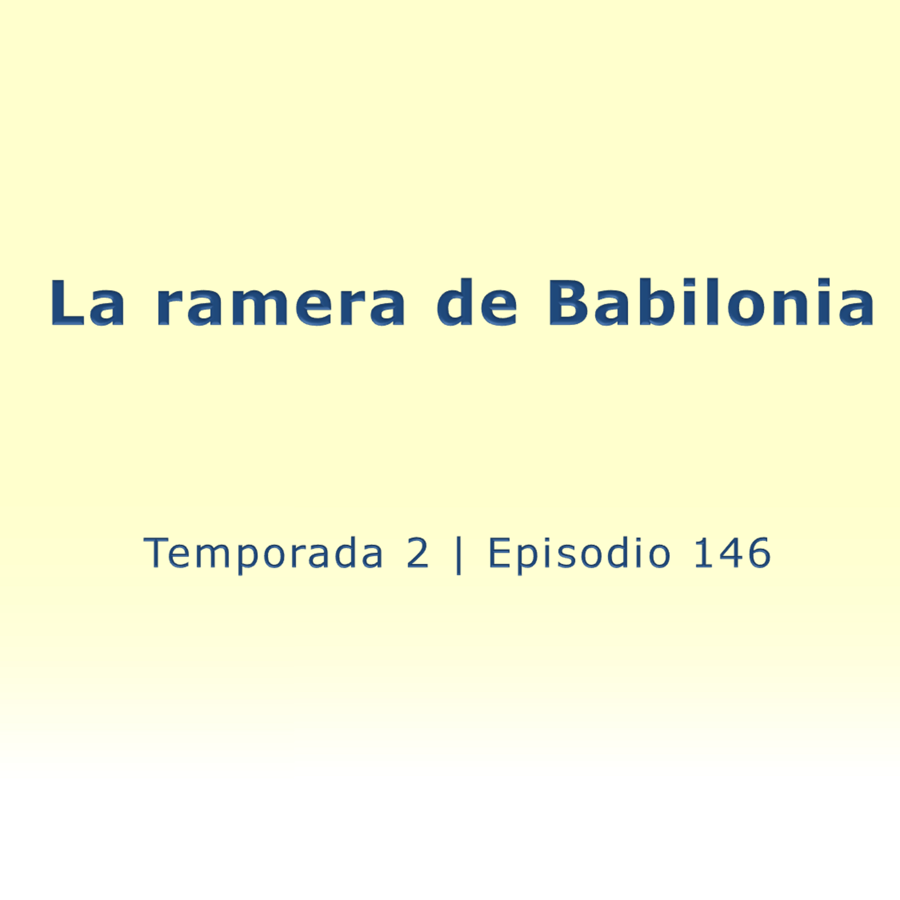 La ramera de Babilonia - Temp. 2 (N° 146) episode artwork