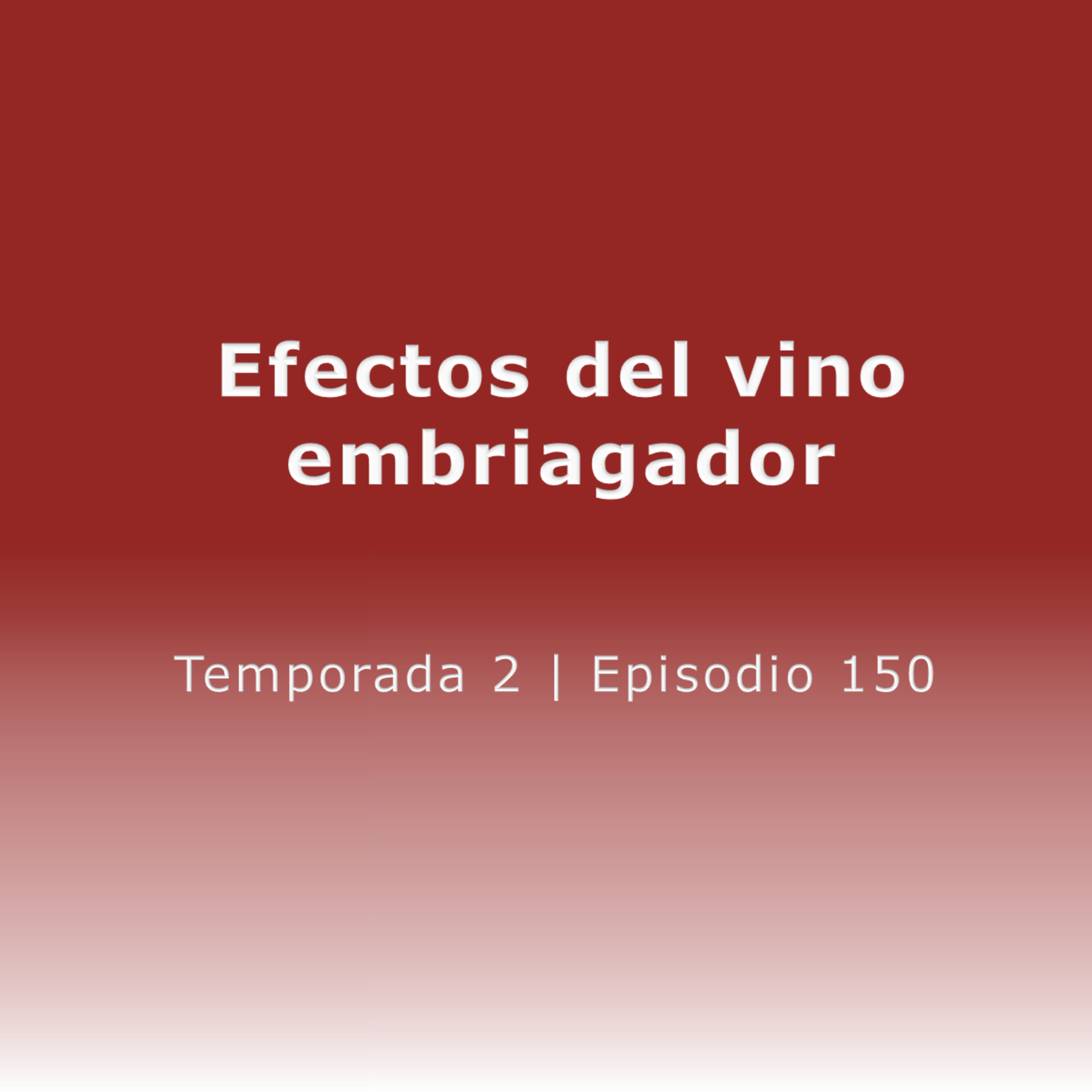 Efectos del vino embriagador - Temp. 2 (N° 150) episode artwork