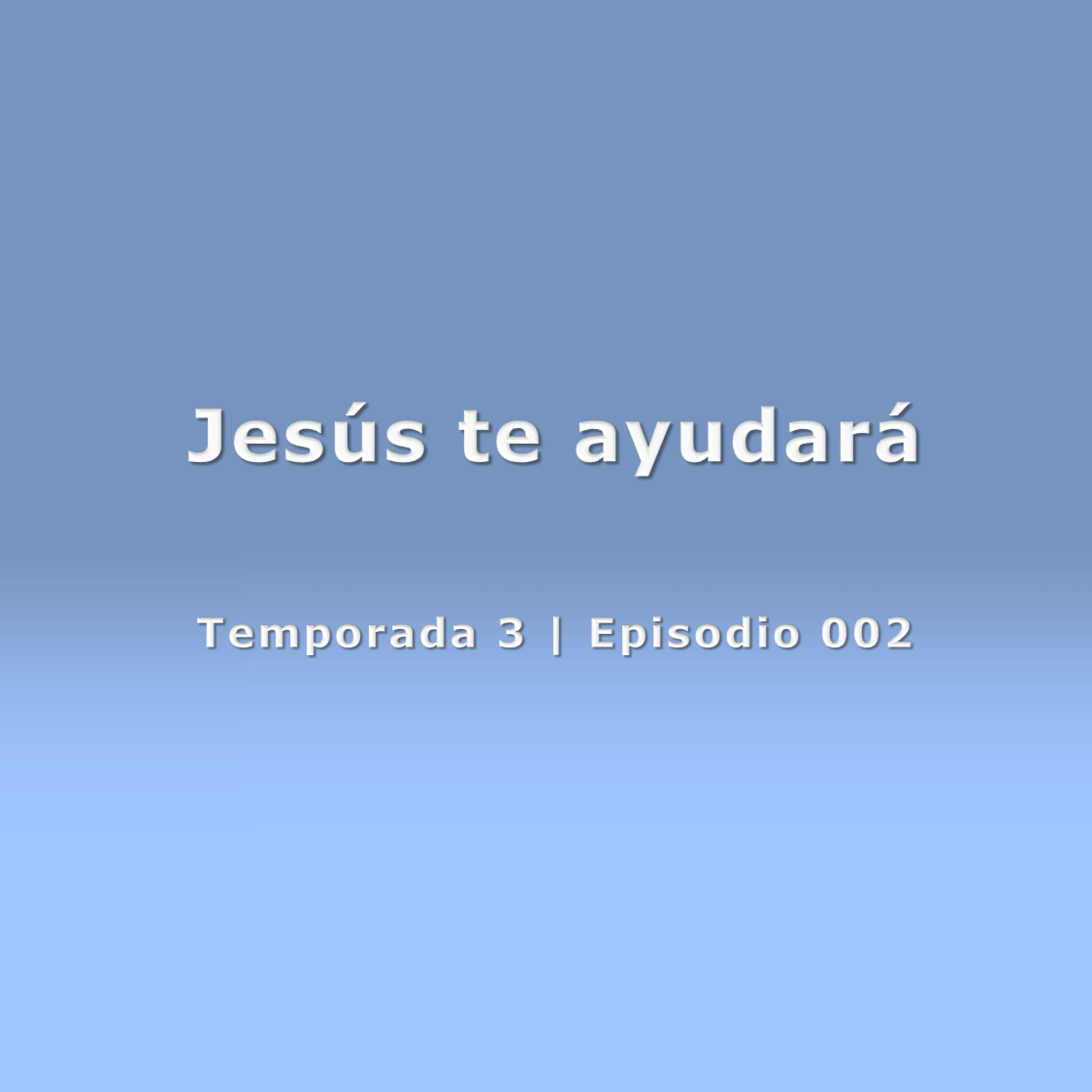 Jesús te ayudará - Temp. 3 (N° 002)