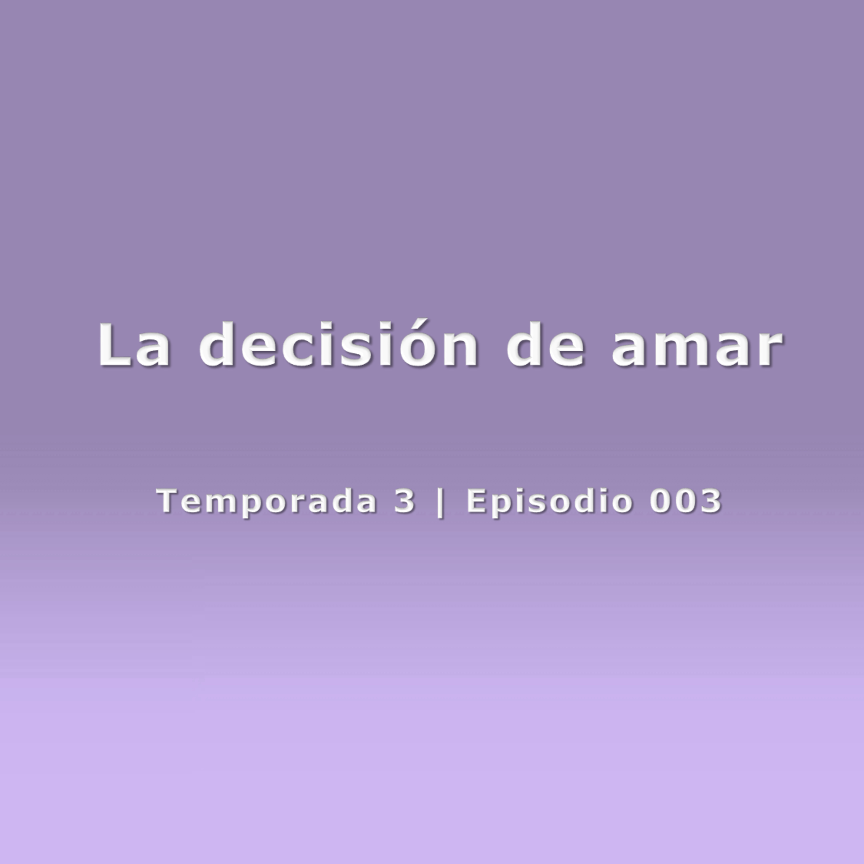 La decisión de amar - Temp. 3 (N° 003)