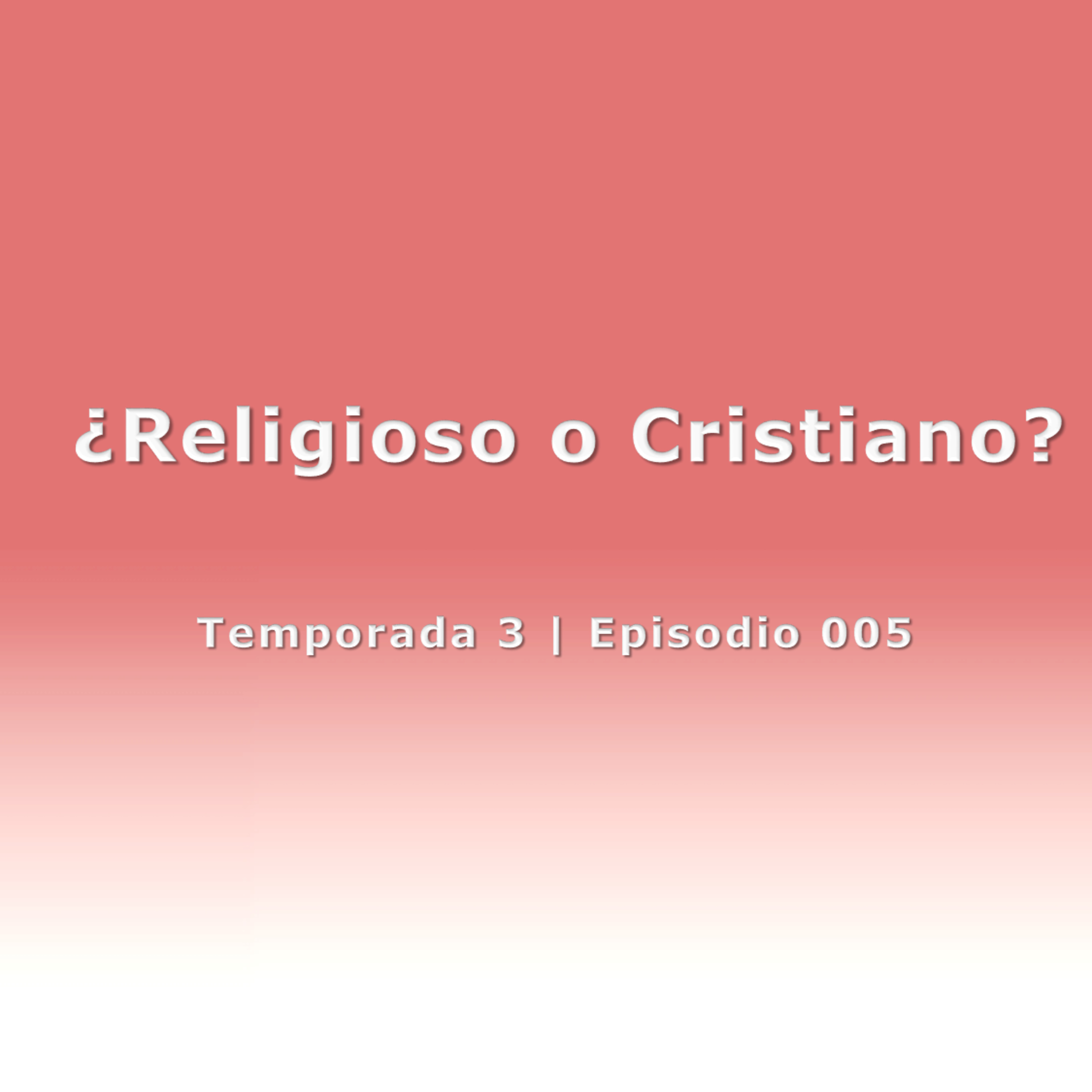 ¿Religioso o Cristiano? - Temp. 3 (N° 005) episode artwork