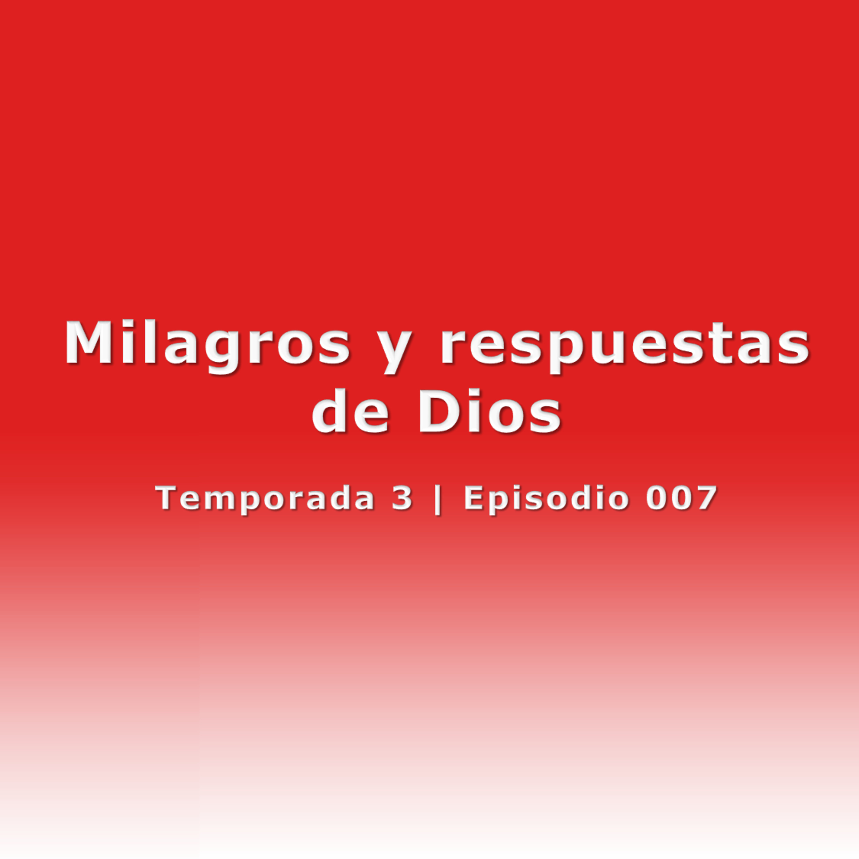 Milagros y respuestas de Dios - Temp. 3 (N° 007) episode artwork