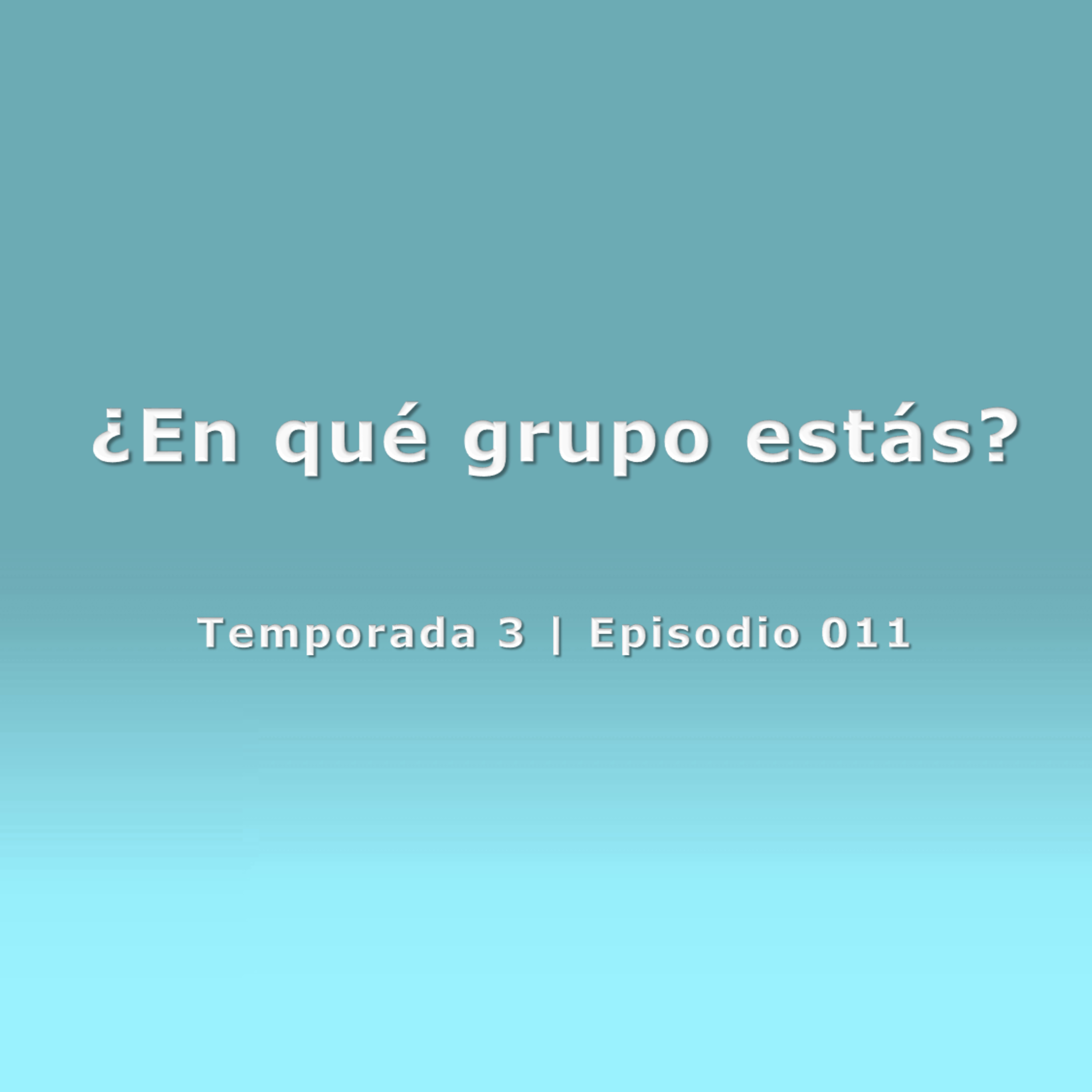 ¿En qué grupo estás? - Temp. 3 (N° 011) episode artwork