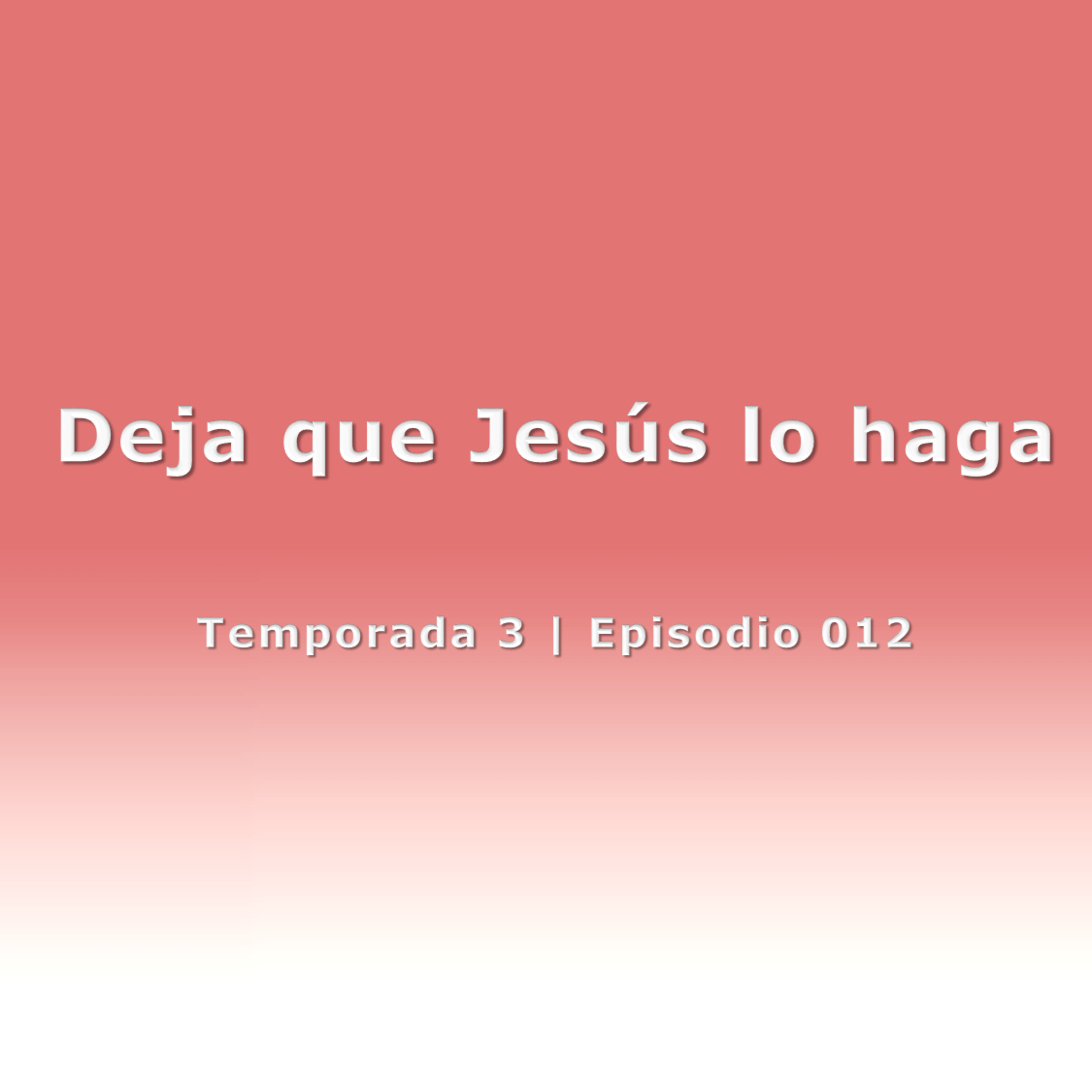 Deja que Jesús lo haga - Temp. 3 (N° 012) episode artwork