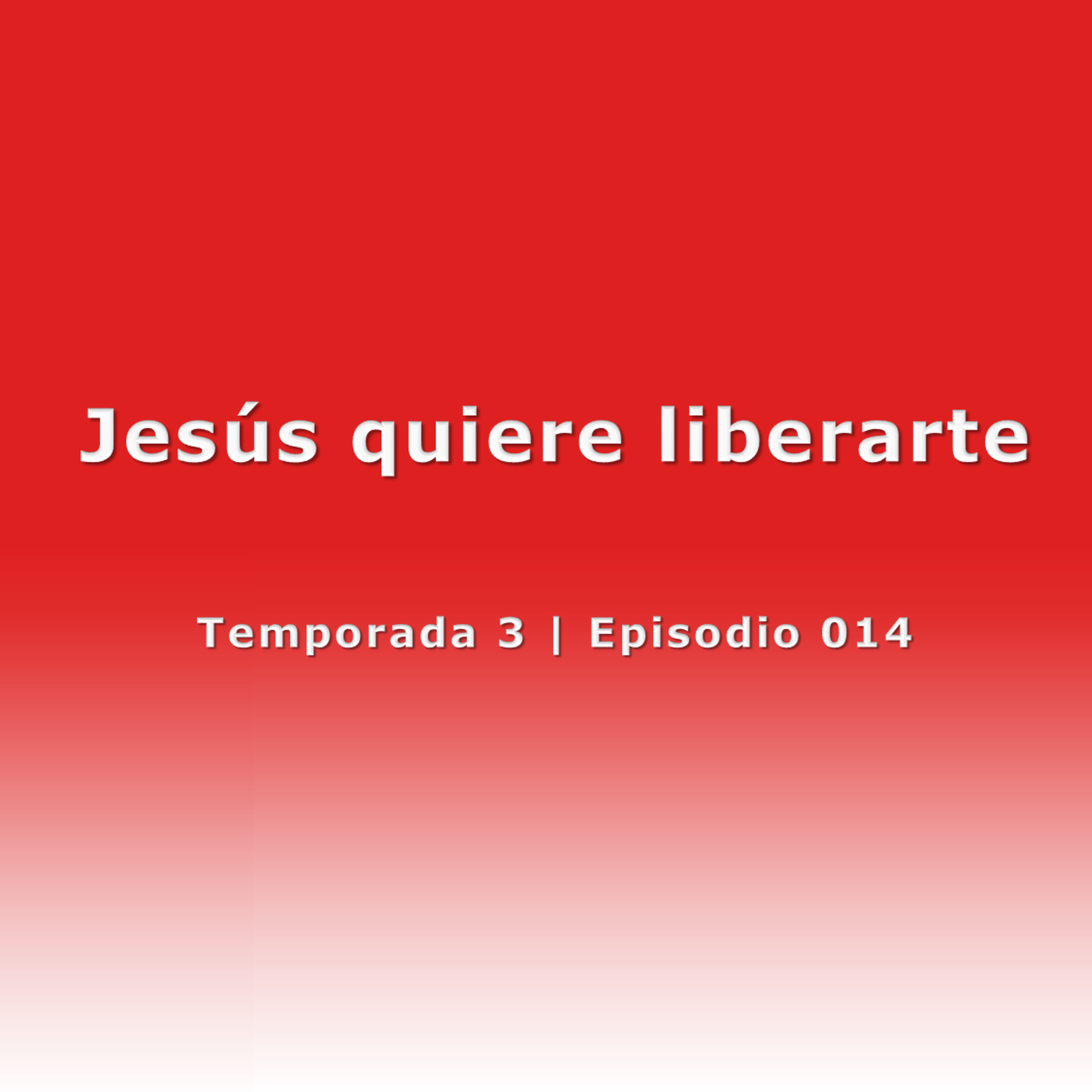Jesús quiere liberarte - Temp. 3 (N° 014) episode artwork