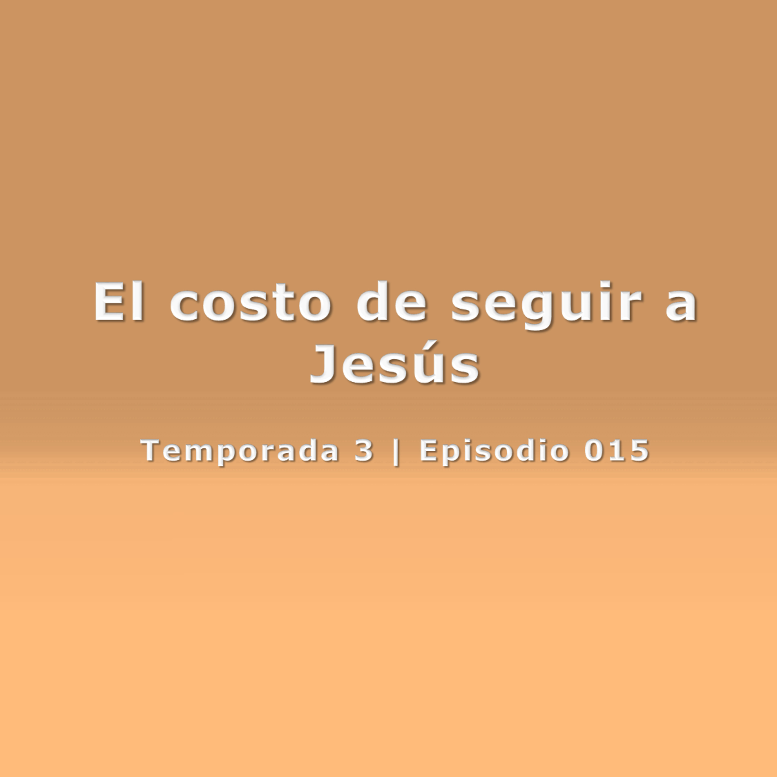 El costo de seguir a Jesús - Temp. 3 (N° 015) episode artwork