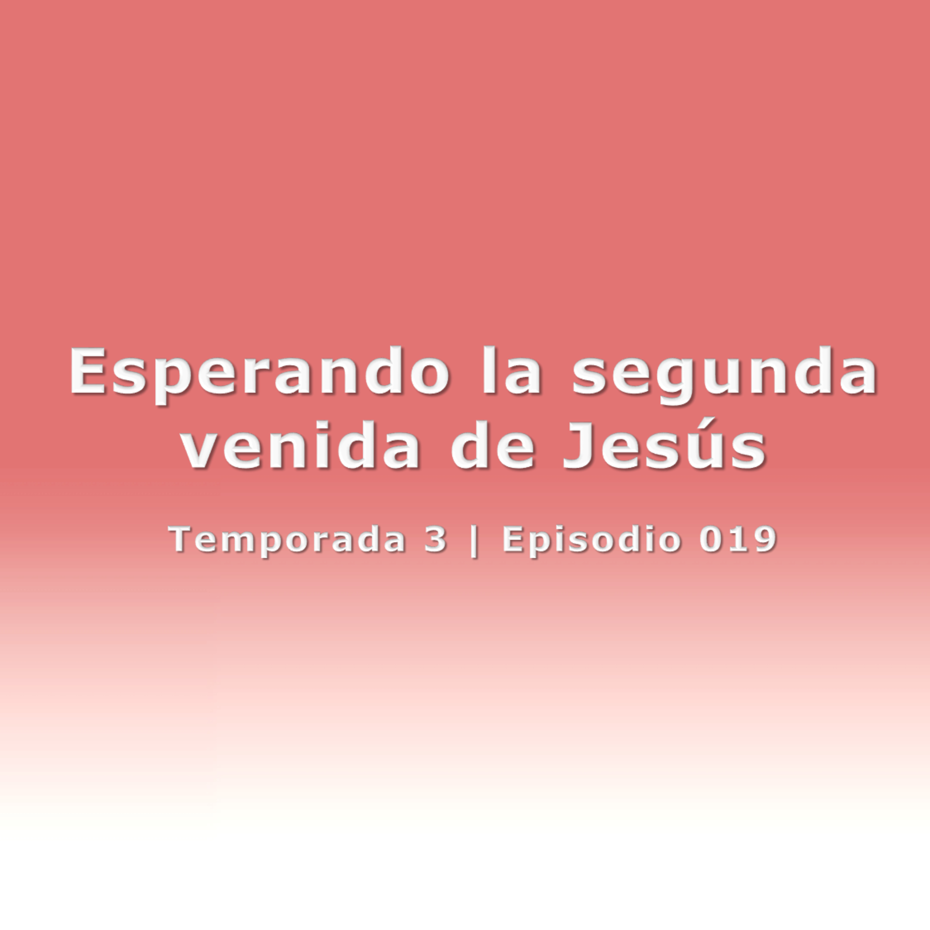 Esperando la segunda venida de Jesús - Temp. 3 (N° 019) episode artwork
