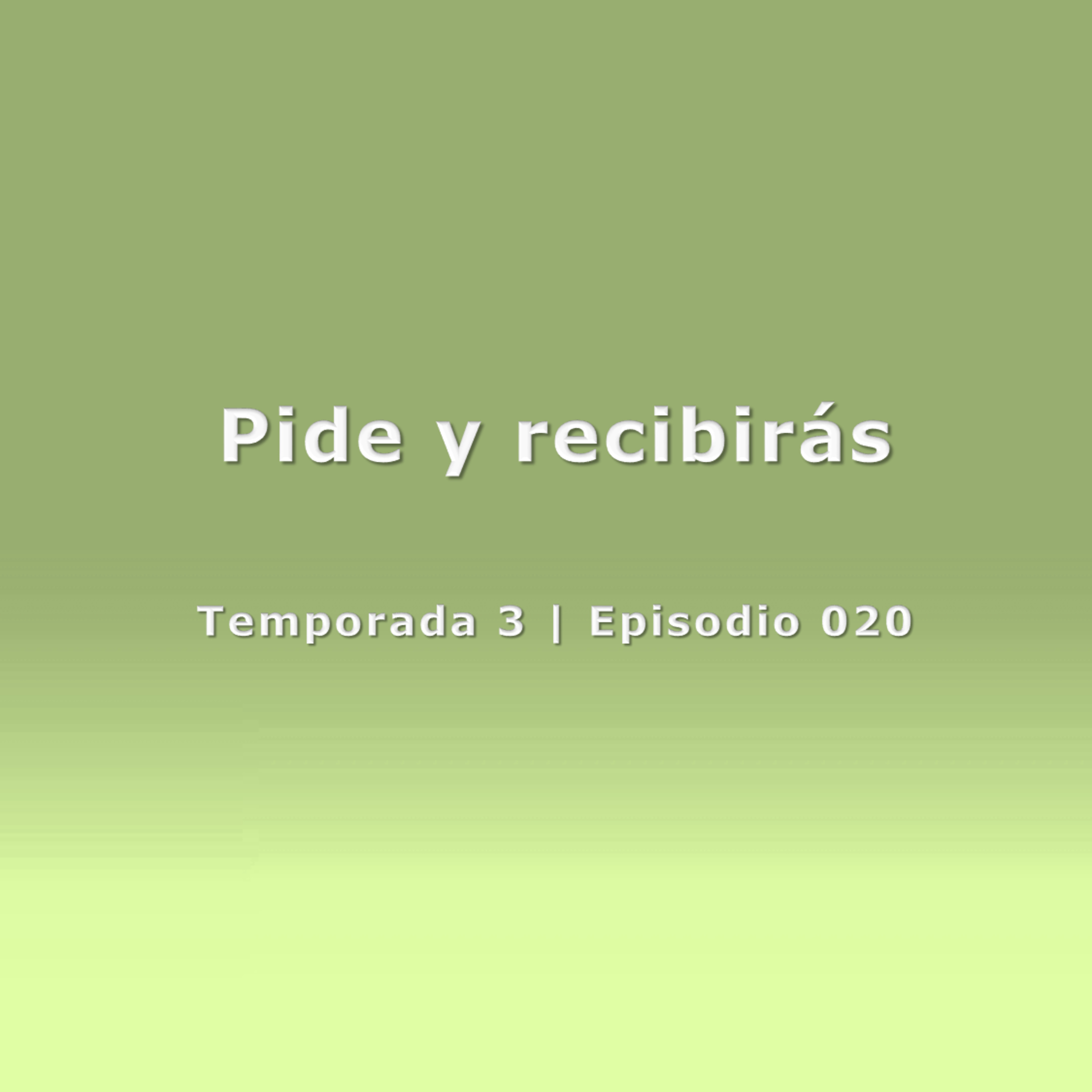Pide y recibirás - Temp. 3 (N° 020)