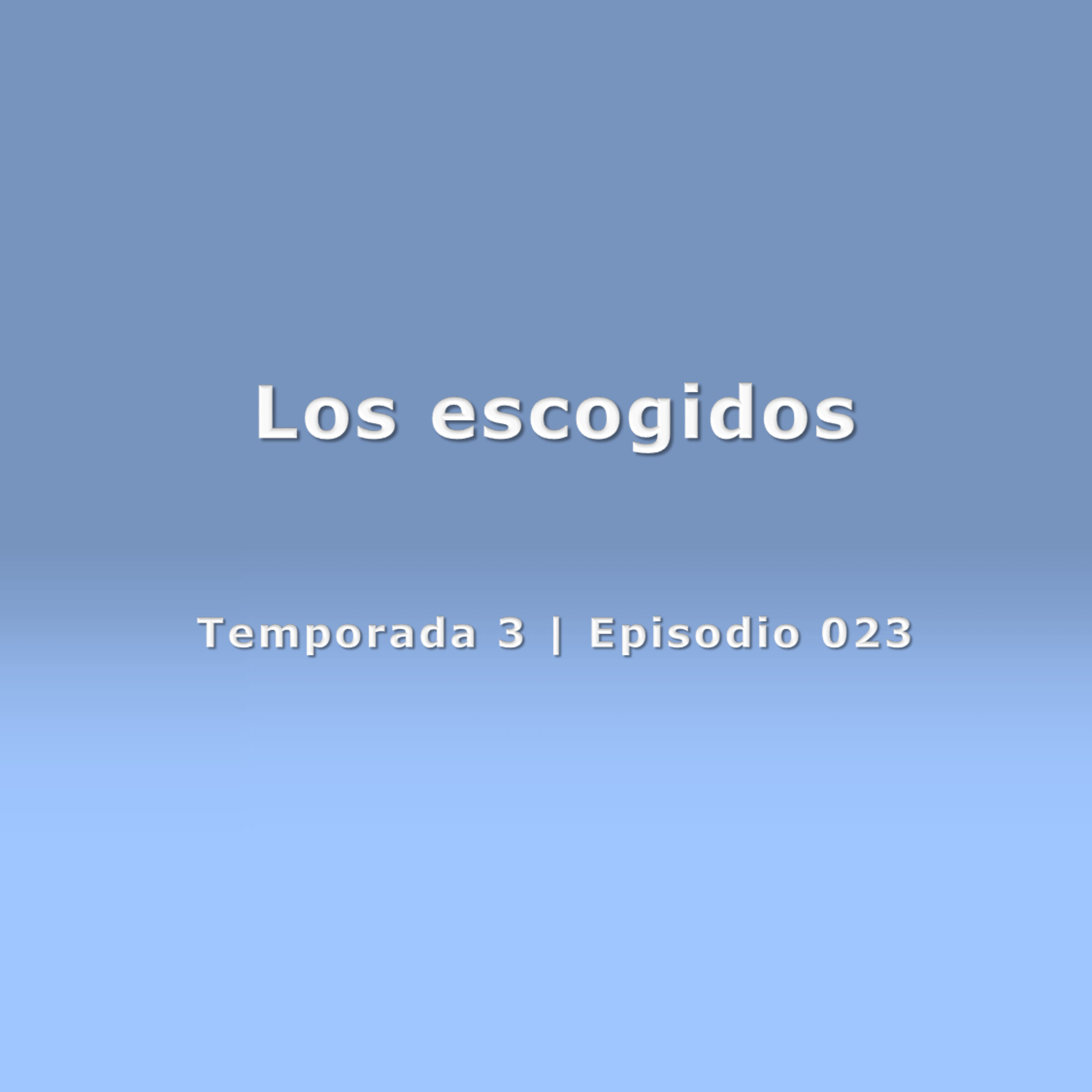 Los escogidos - Temp. 3 (N° 023)