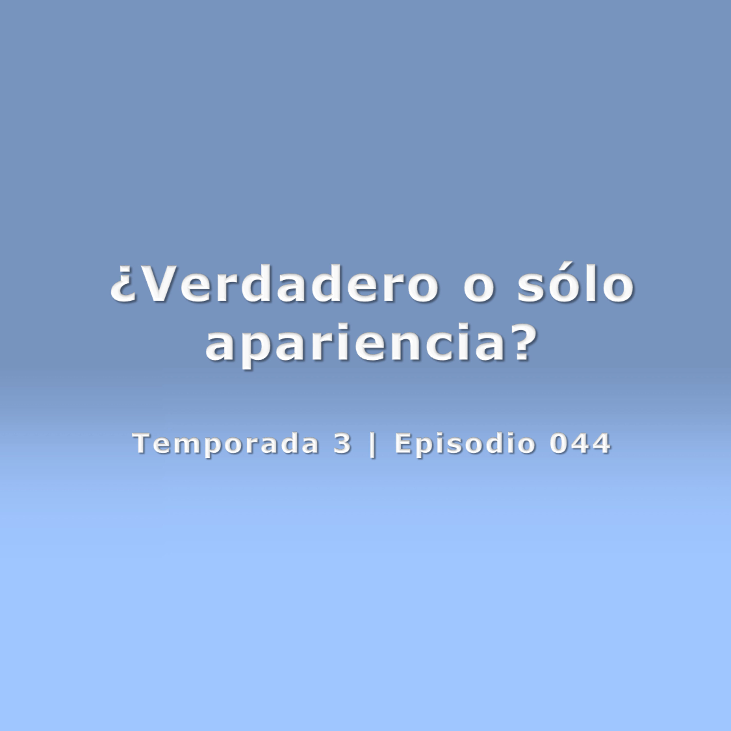 ¿Verdadero o sólo apariencia? - Temp. 3 (N° 044) episode artwork