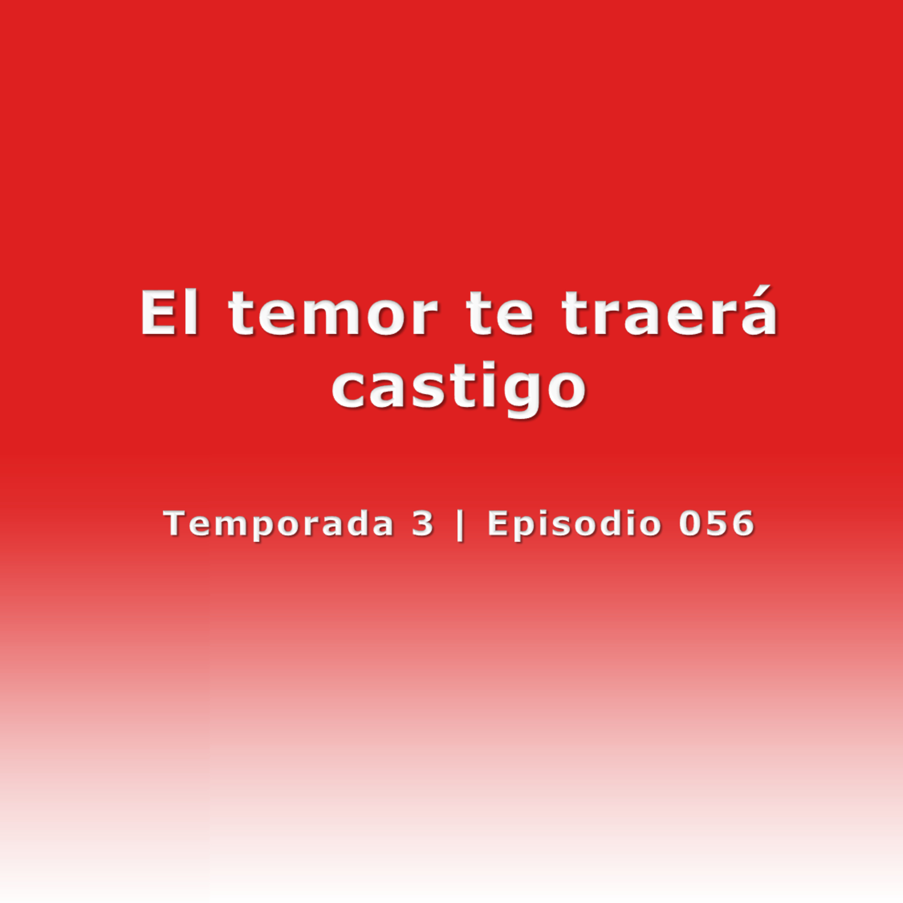 El temor te traerá castigo - Temp. 3 (N° 056) episode artwork