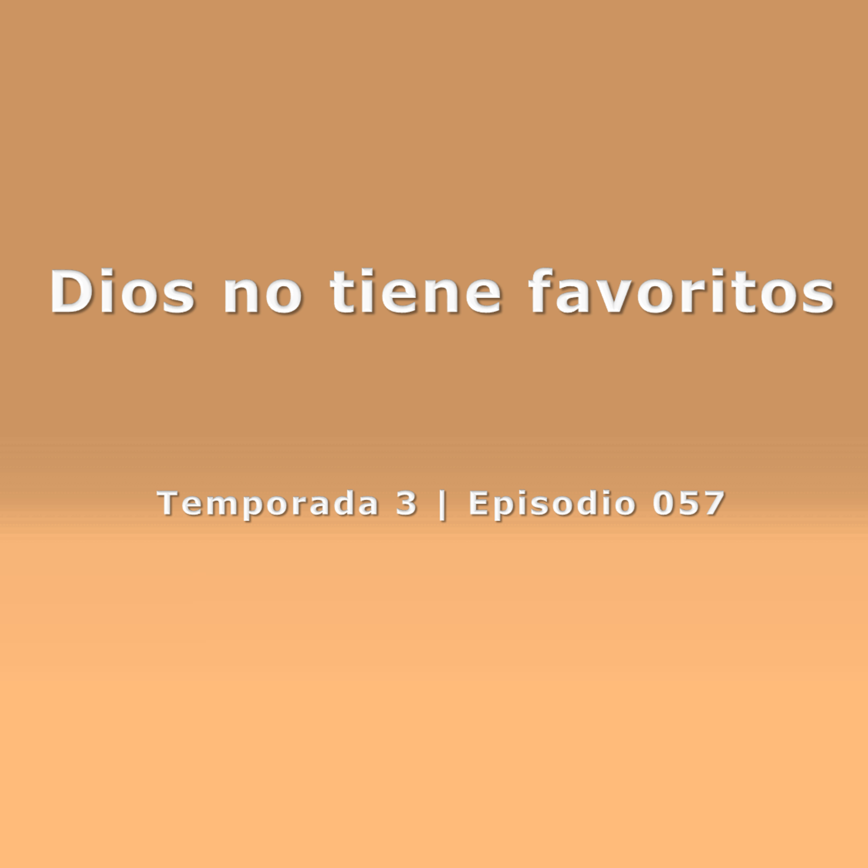 Dios no tiene favoritos - Temp. 3 (N° 057) episode artwork