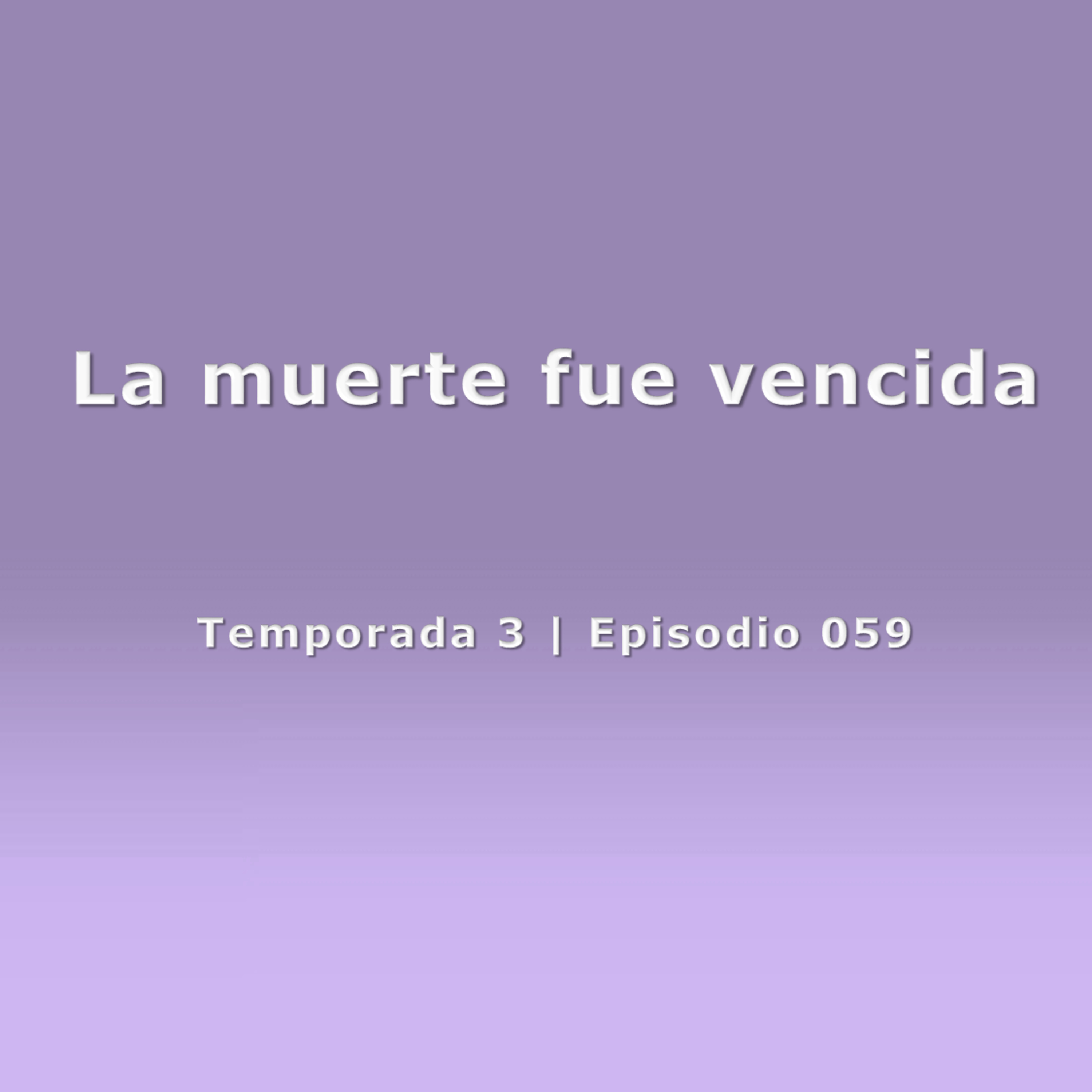 La muerte fue vencida - Temp. 3 (N° 059) episode artwork