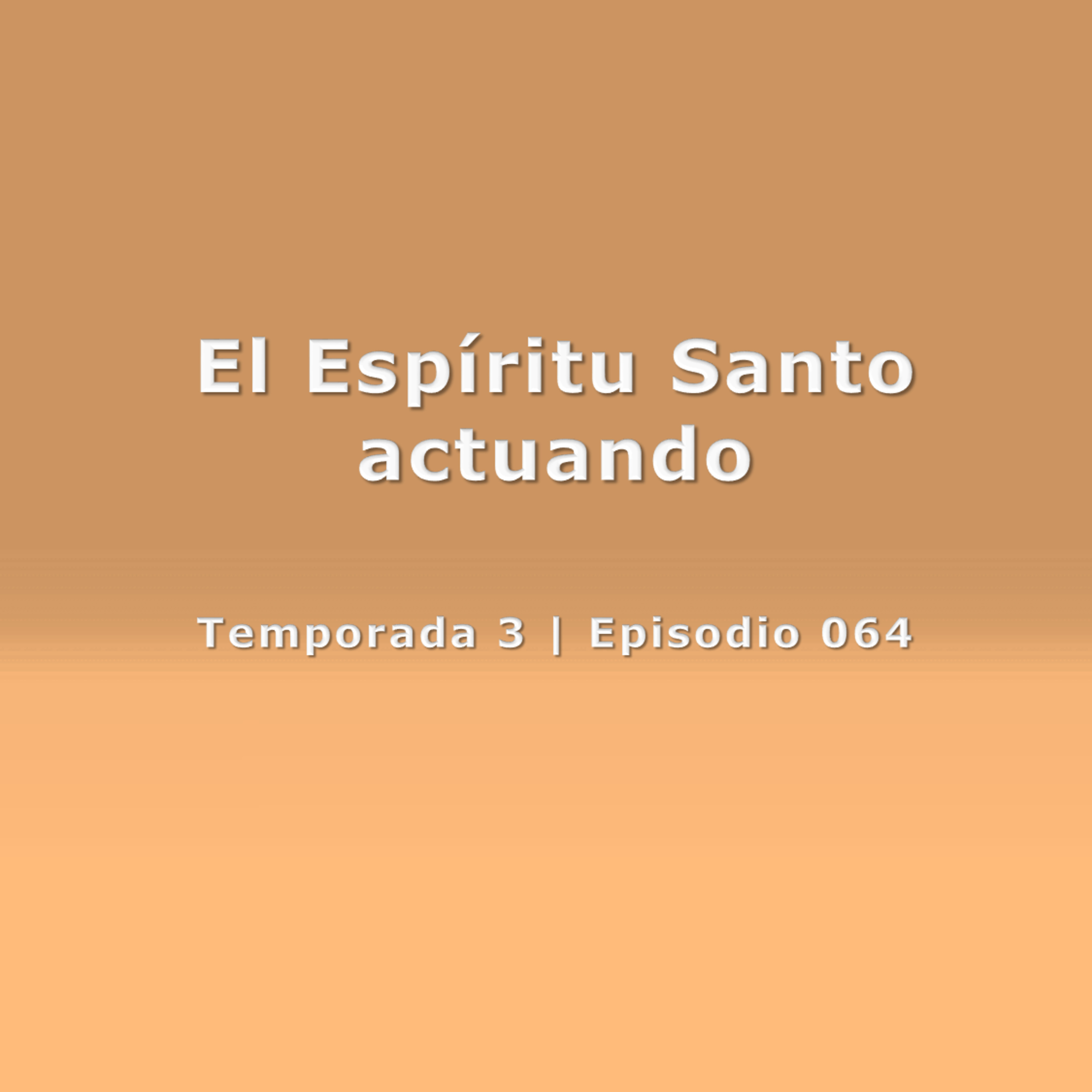 El Espíritu Santo actuando - Temp. 3 (N° 064)