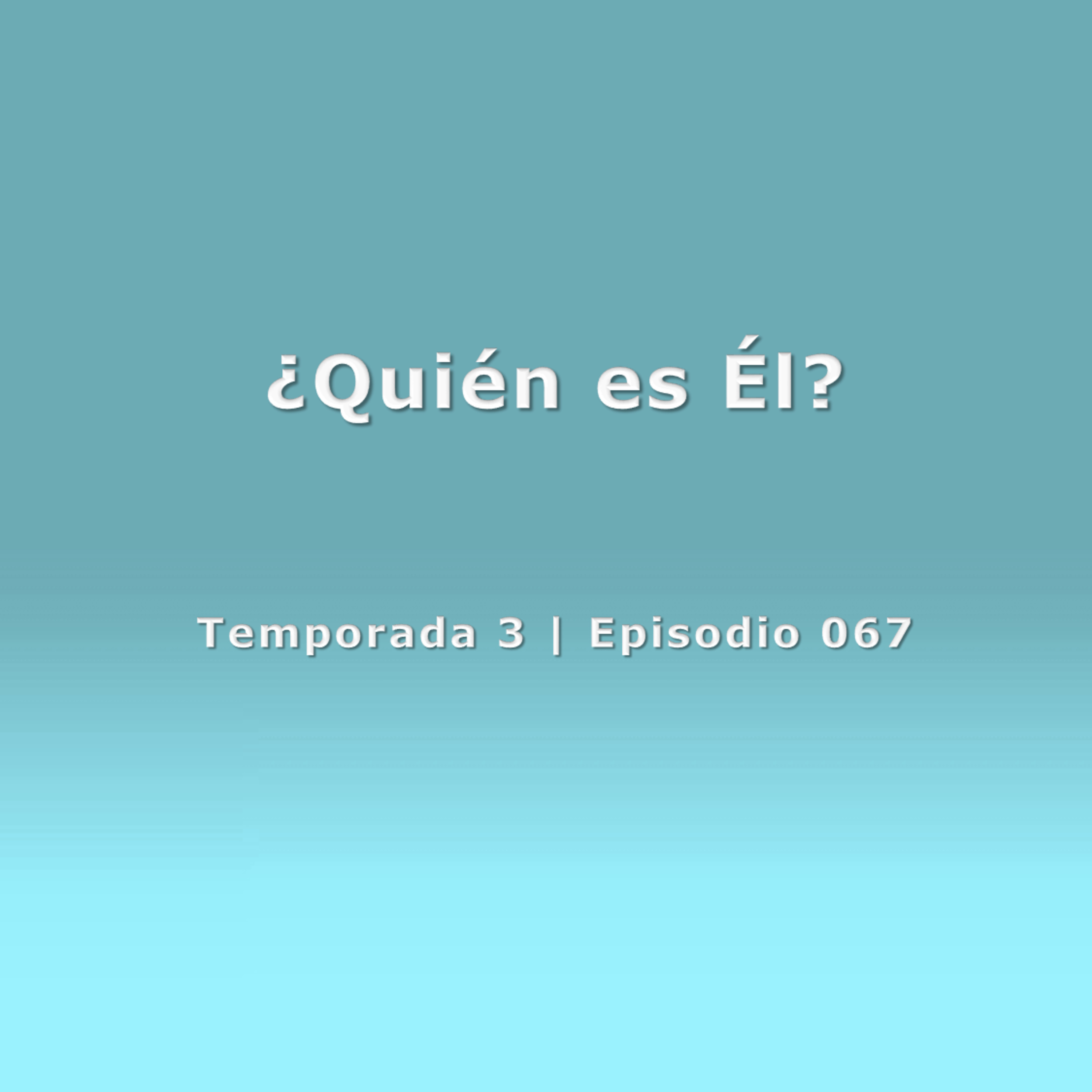 ¿Quién es Él? - Temp. 3 (N° 067) episode artwork