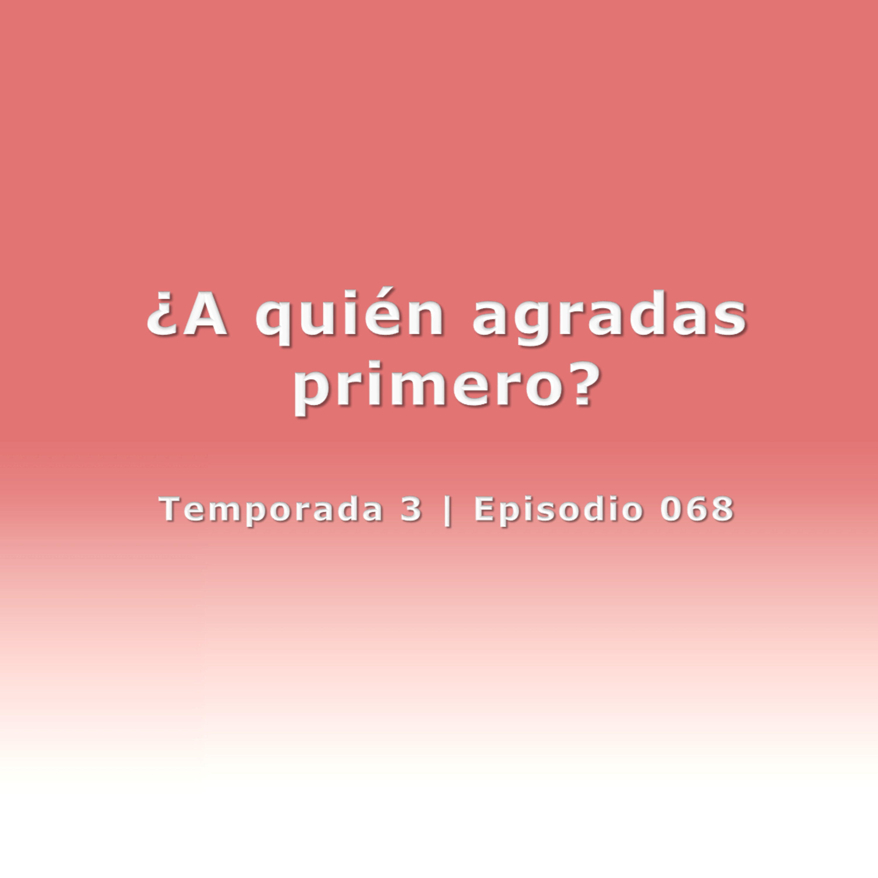 ¿A quién agradas primero? - Temp. 3 (N° 068) episode artwork