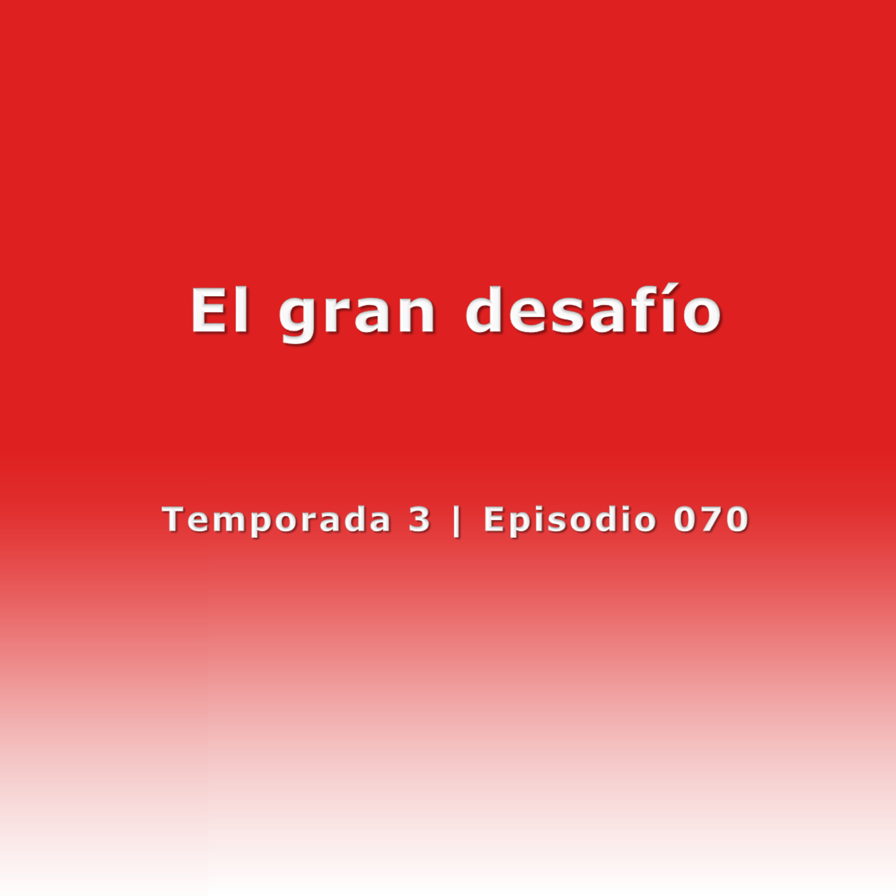 El gran desafío - Temp. 3 (N° 070) episode artwork