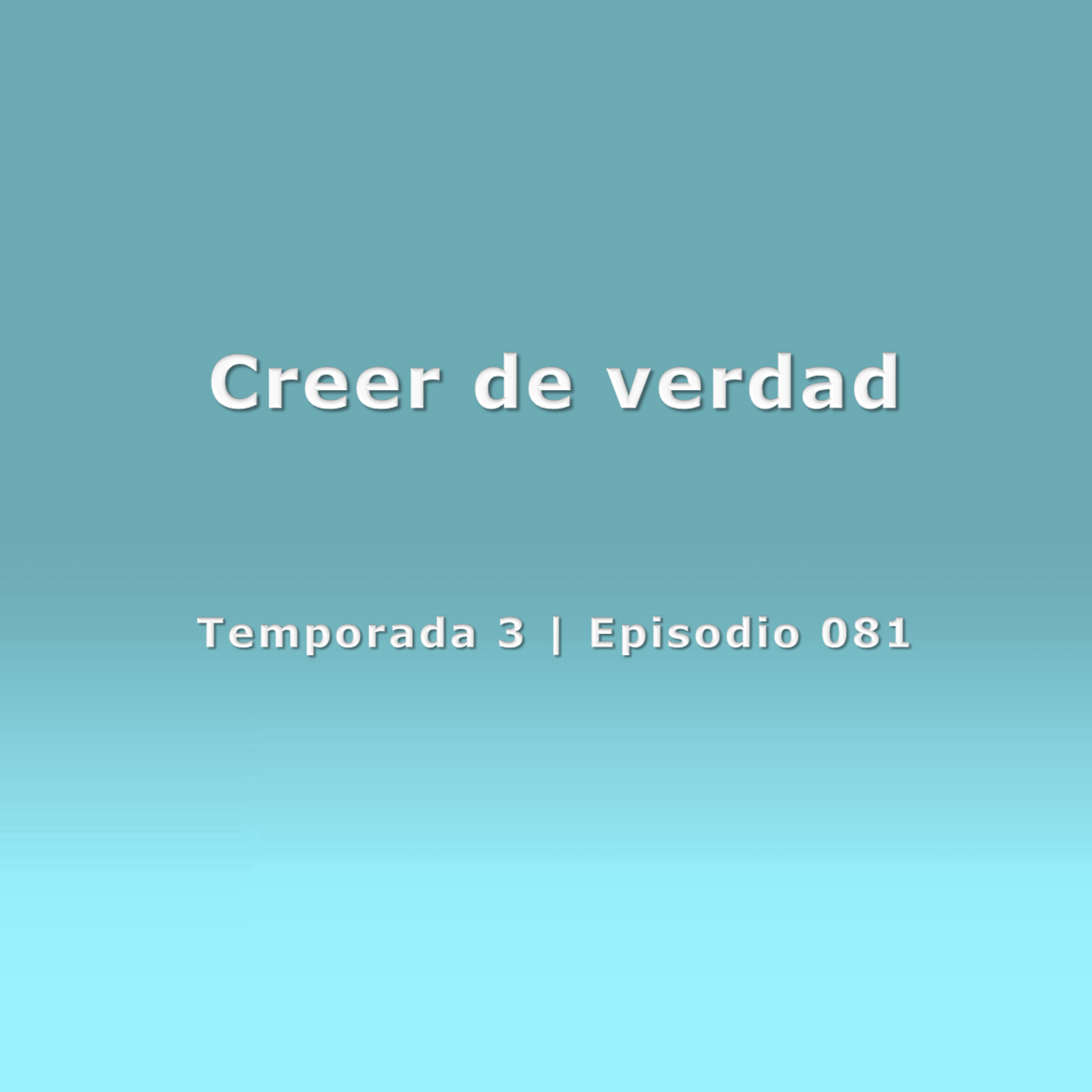 Creer de verdad - Temp. 3 (N° 081)