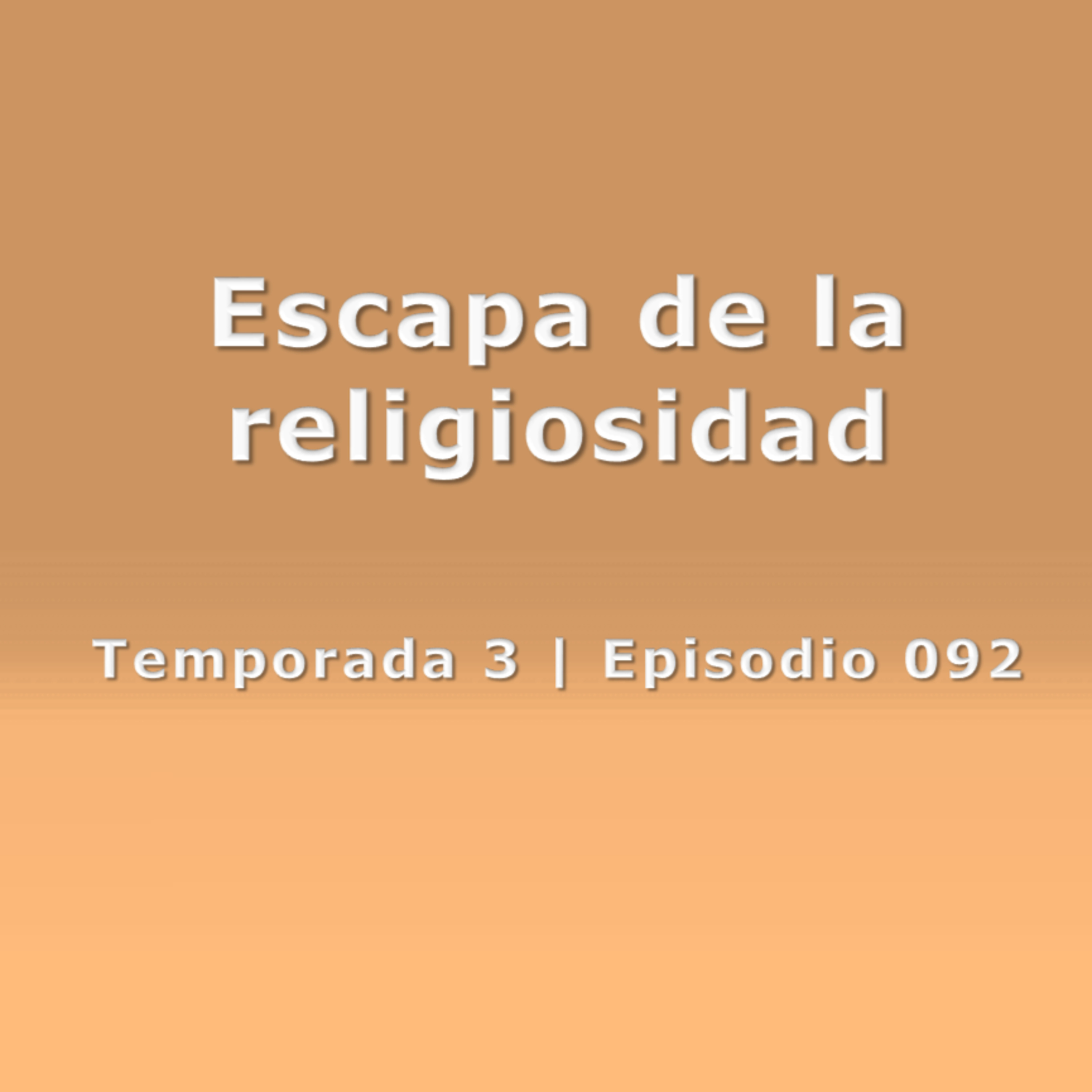 Escapa de la religiosidad - Temp. 3 (N° 092) episode artwork