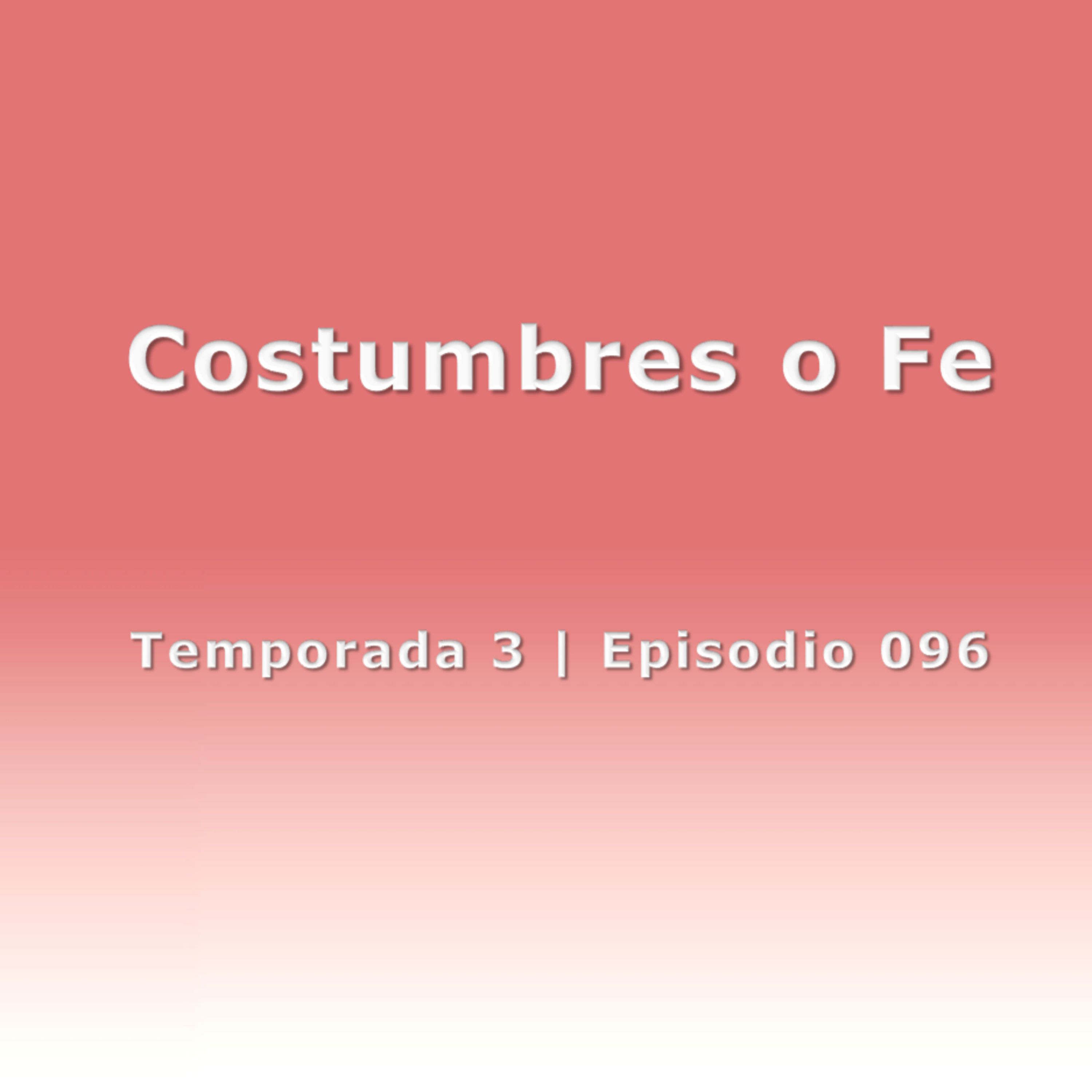 Costumbres o Fe - Temp. 3 (N° 096)