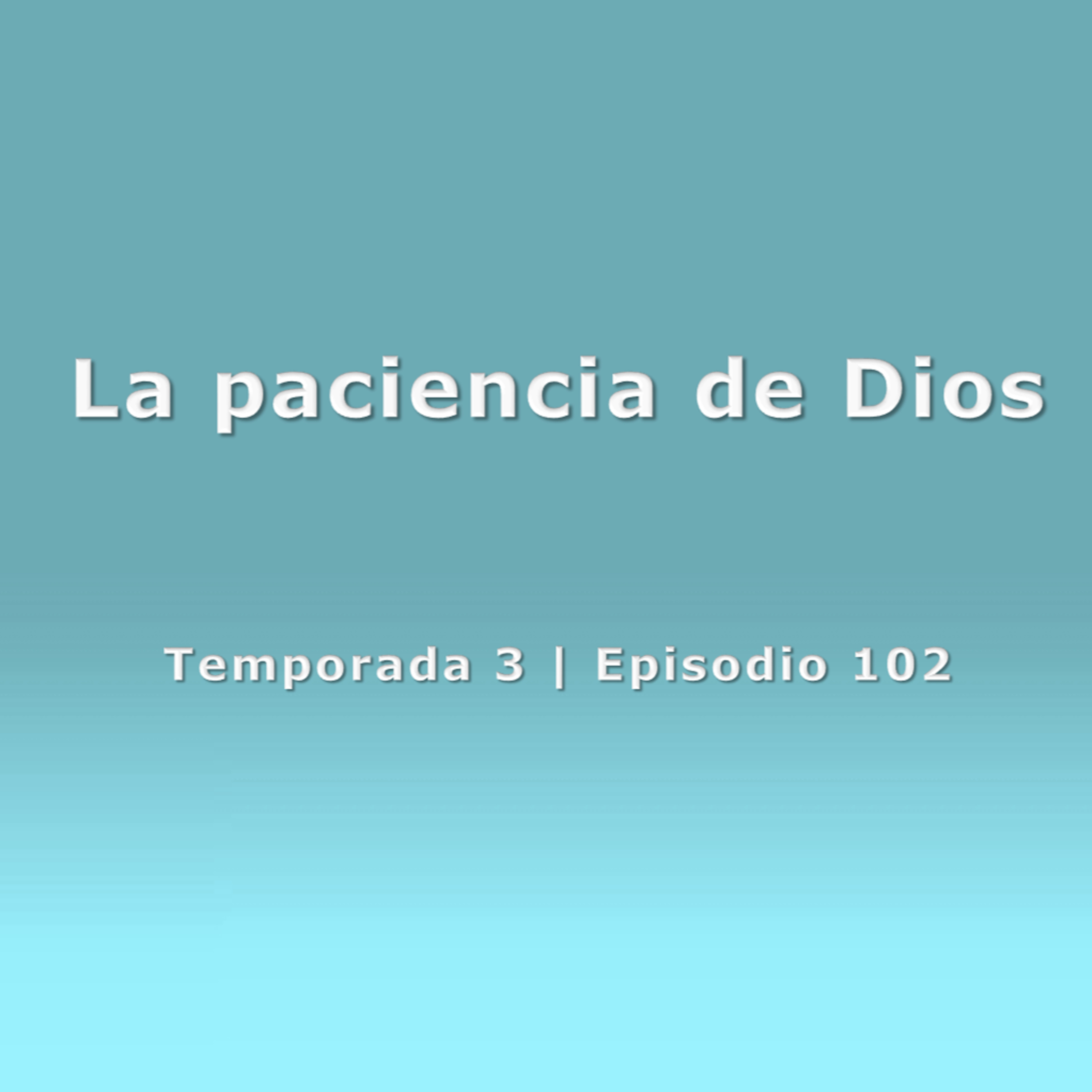 La paciencia de Dios - Temp. 3 (N° 102) episode artwork