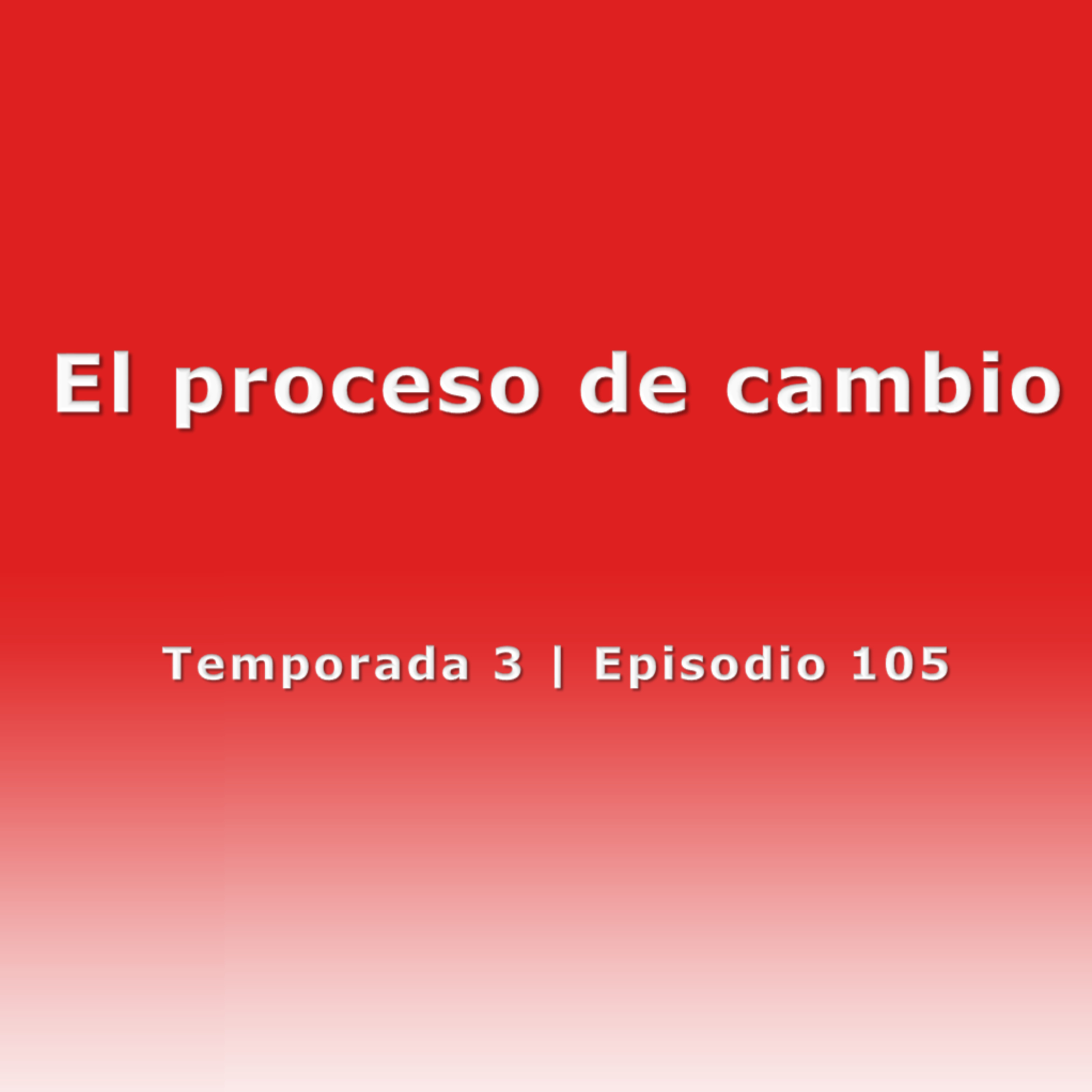 El proceso de cambio - Temp. 3 (N° 105) episode artwork