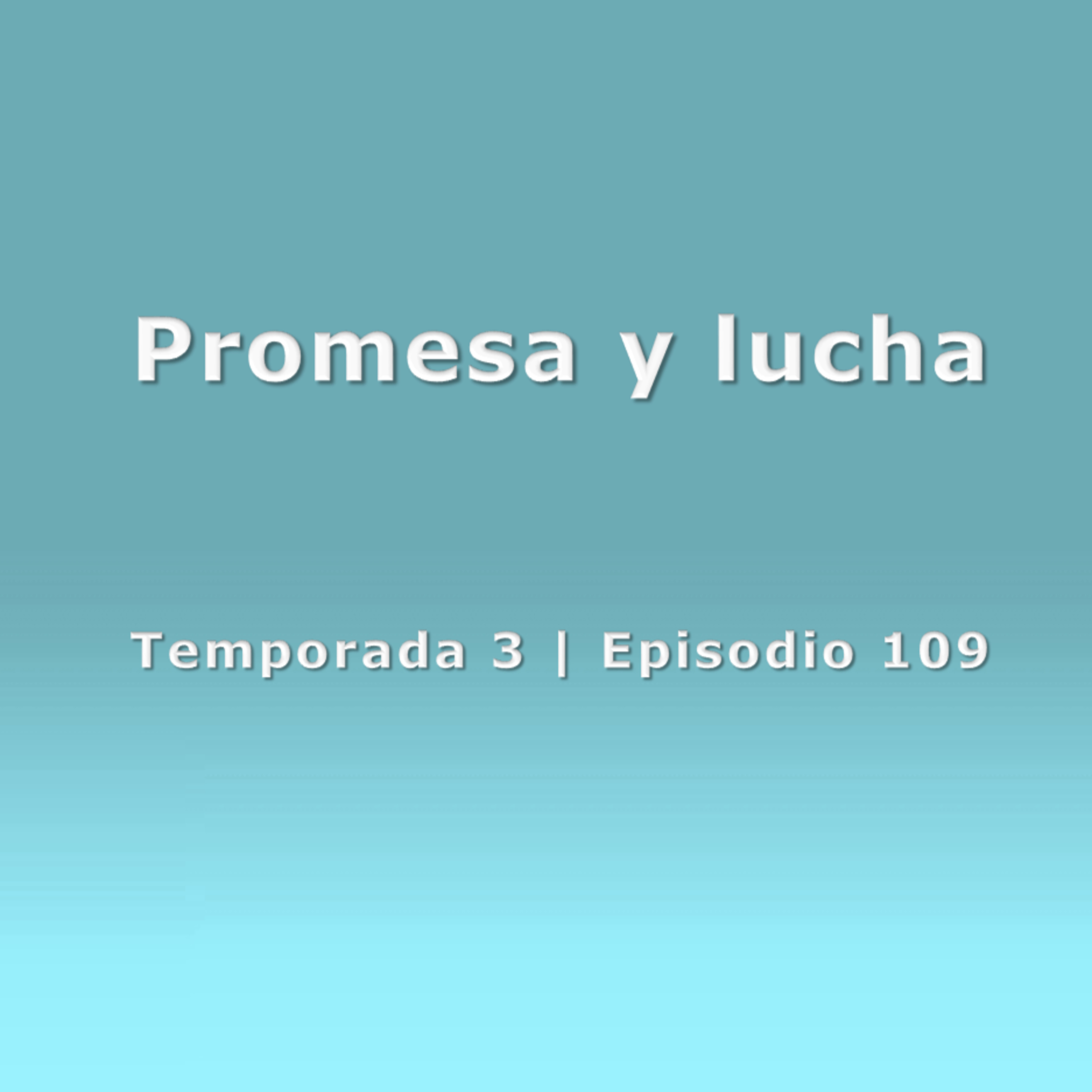 Promesa y lucha - Temp. 3 (N° 109) episode artwork