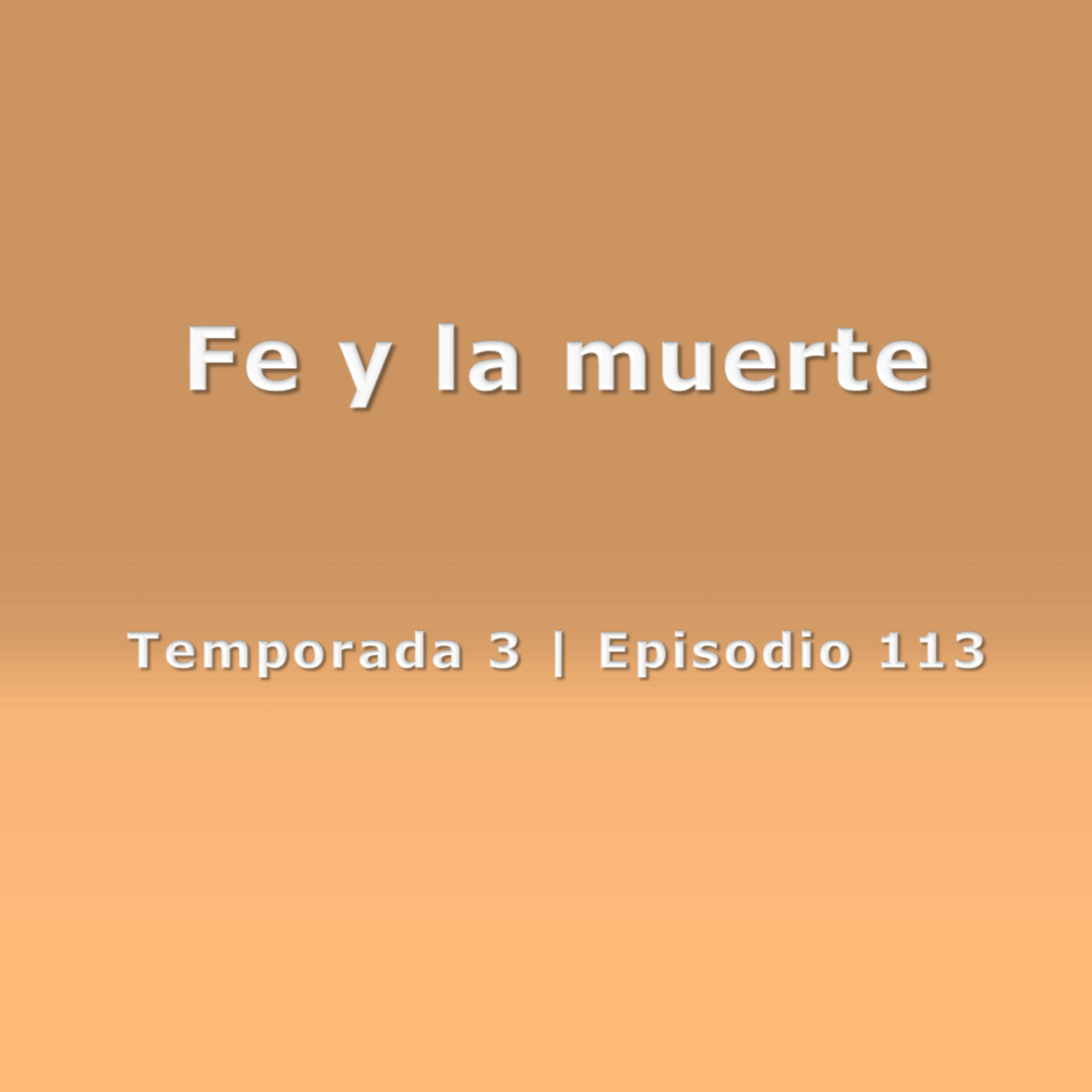 Fe y la muerte - Temp. 3 (N° 113) episode artwork