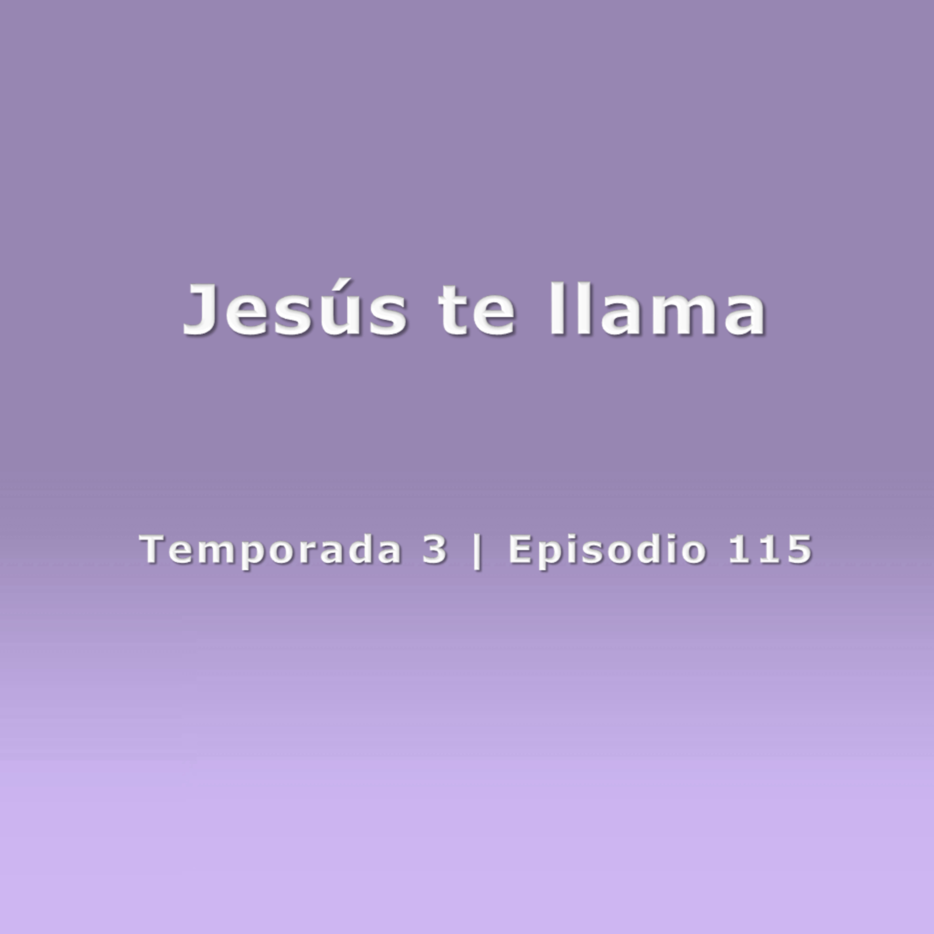 Jesús te llama - Temp. 3 (N° 115) episode artwork