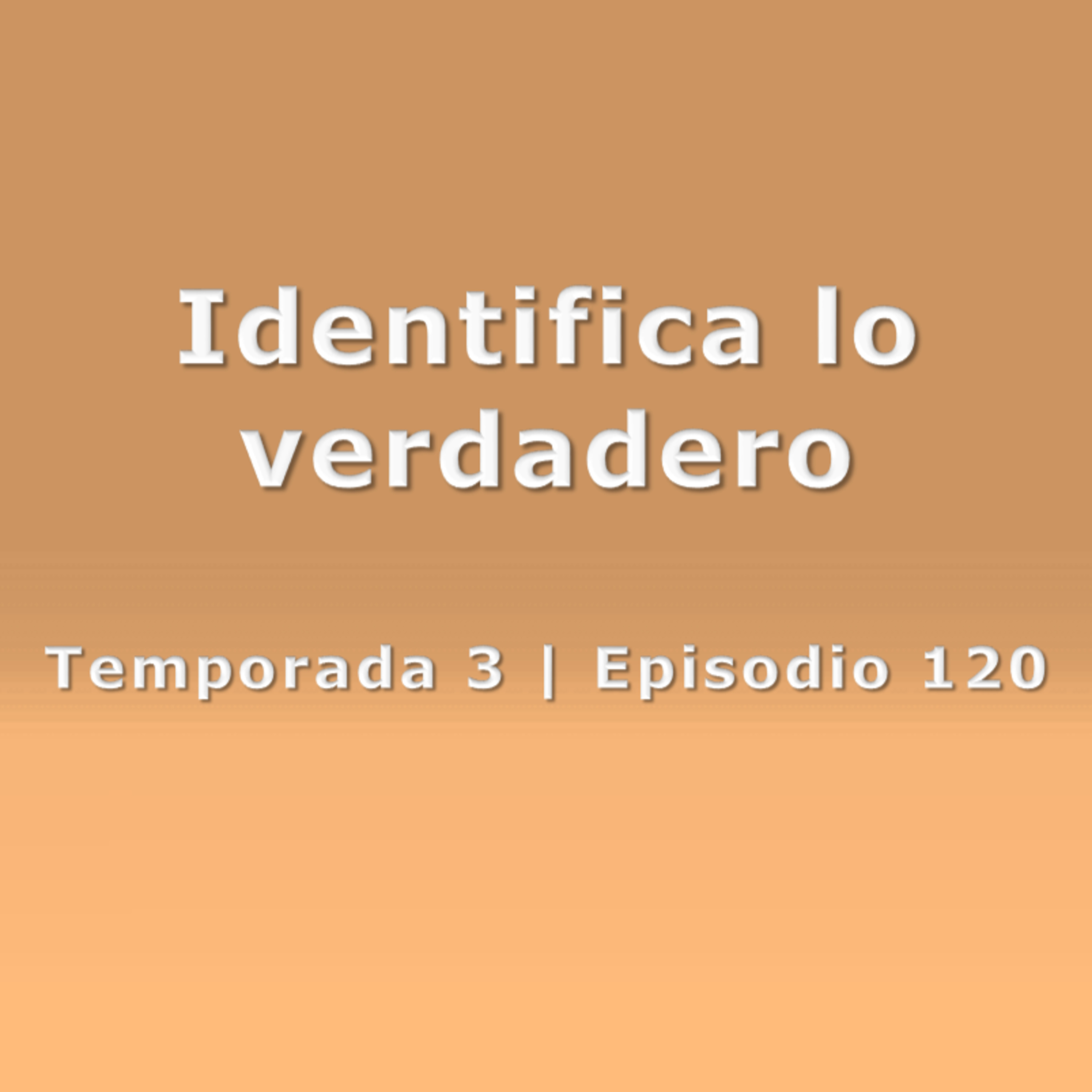 Identifica lo verdadero - Temp. 3 (N° 120) episode artwork