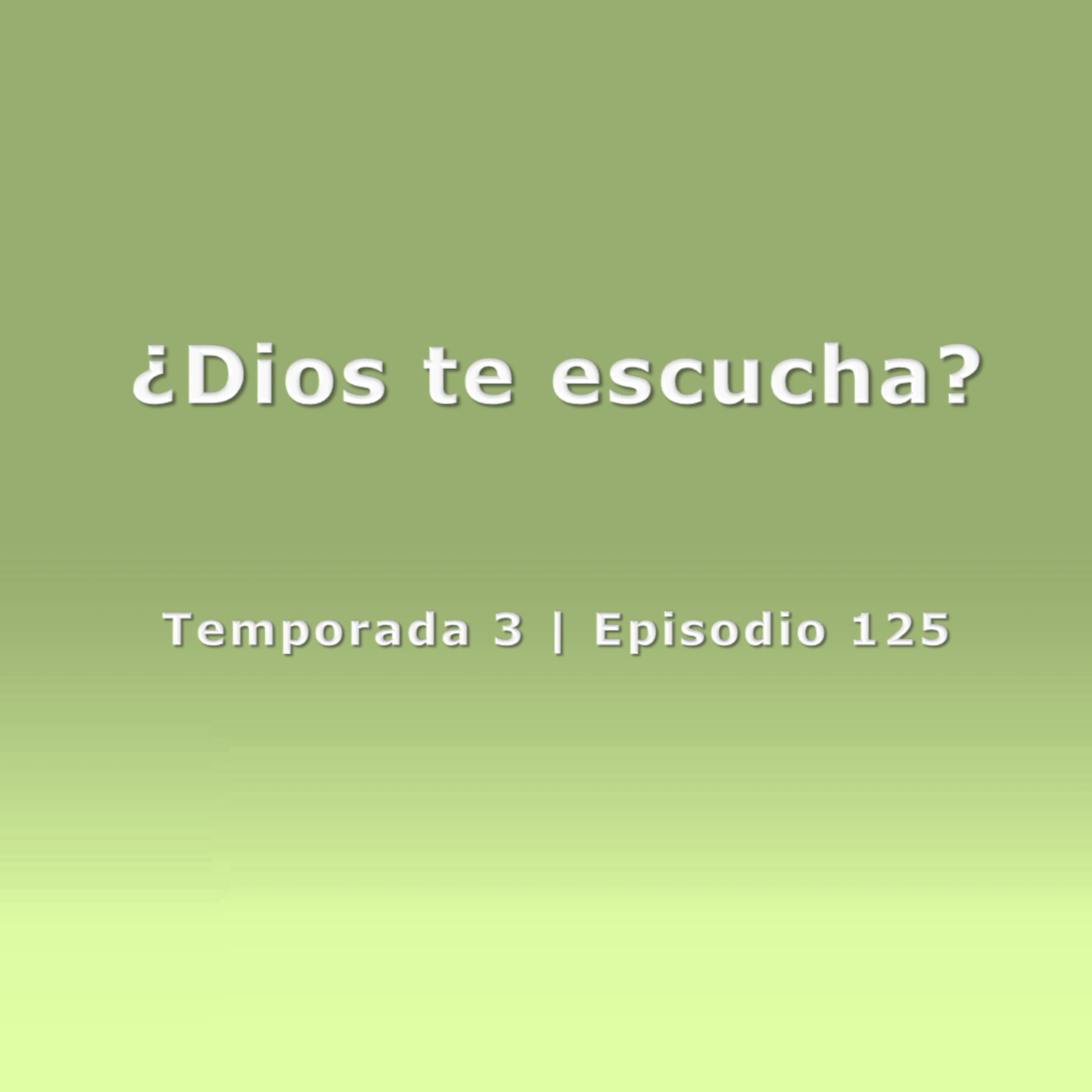 ¿Dios te escucha? - Temp. 3 (N° 125)